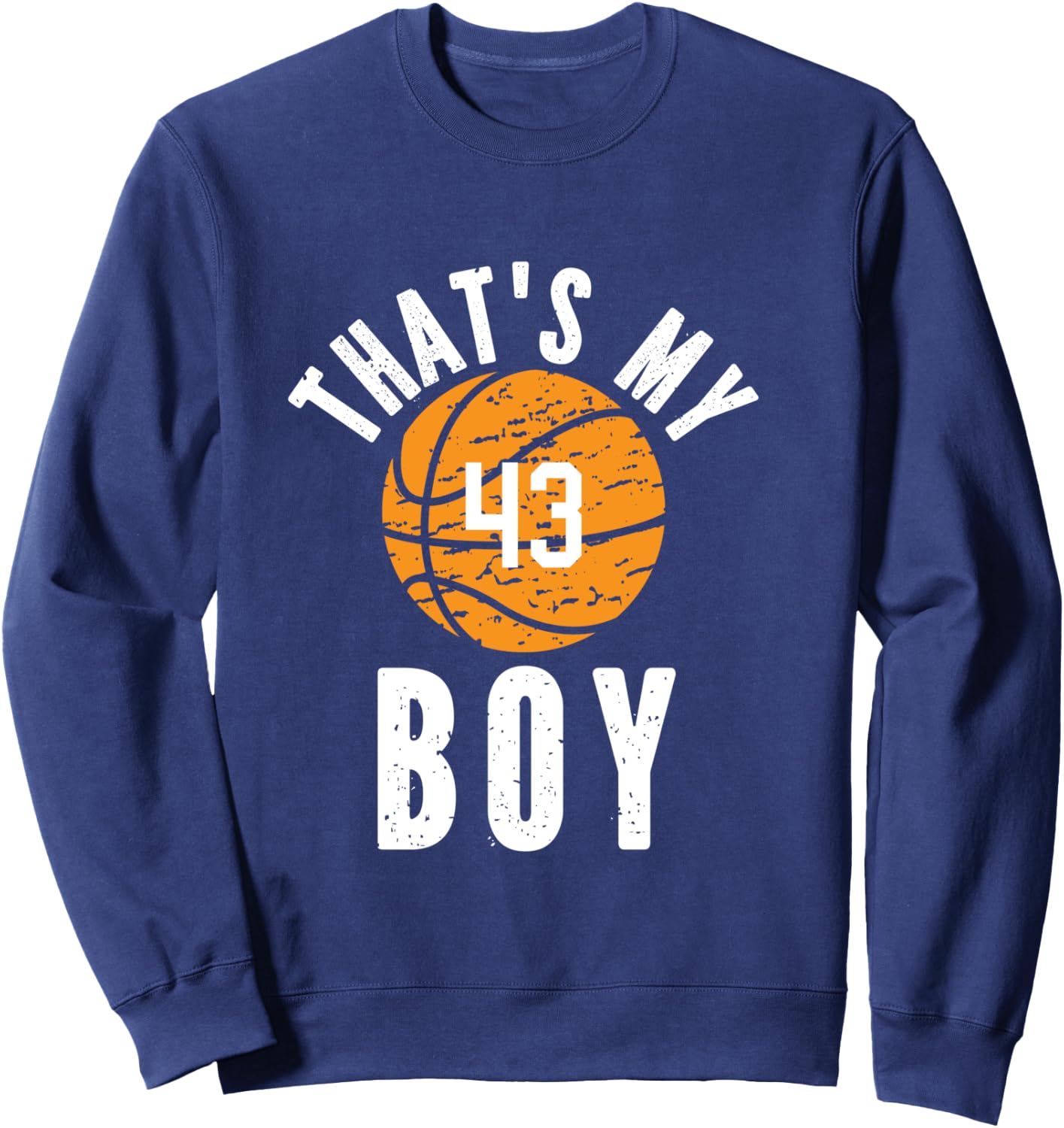 That's My Boy Jersey Number #43 Vintage Basketball Mom Dad Sweatshirt - Sweatshirt | Navy