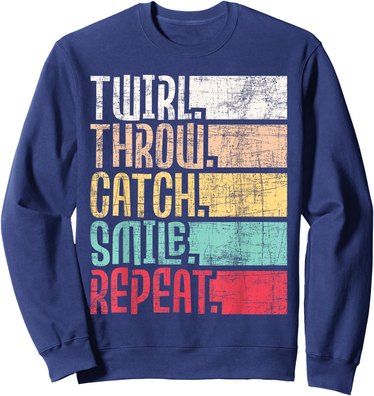 Twirl Throw Catch Smile Repeat - Baton Twirling Majorette Sweatshirt - Sweatshirt | Navy
