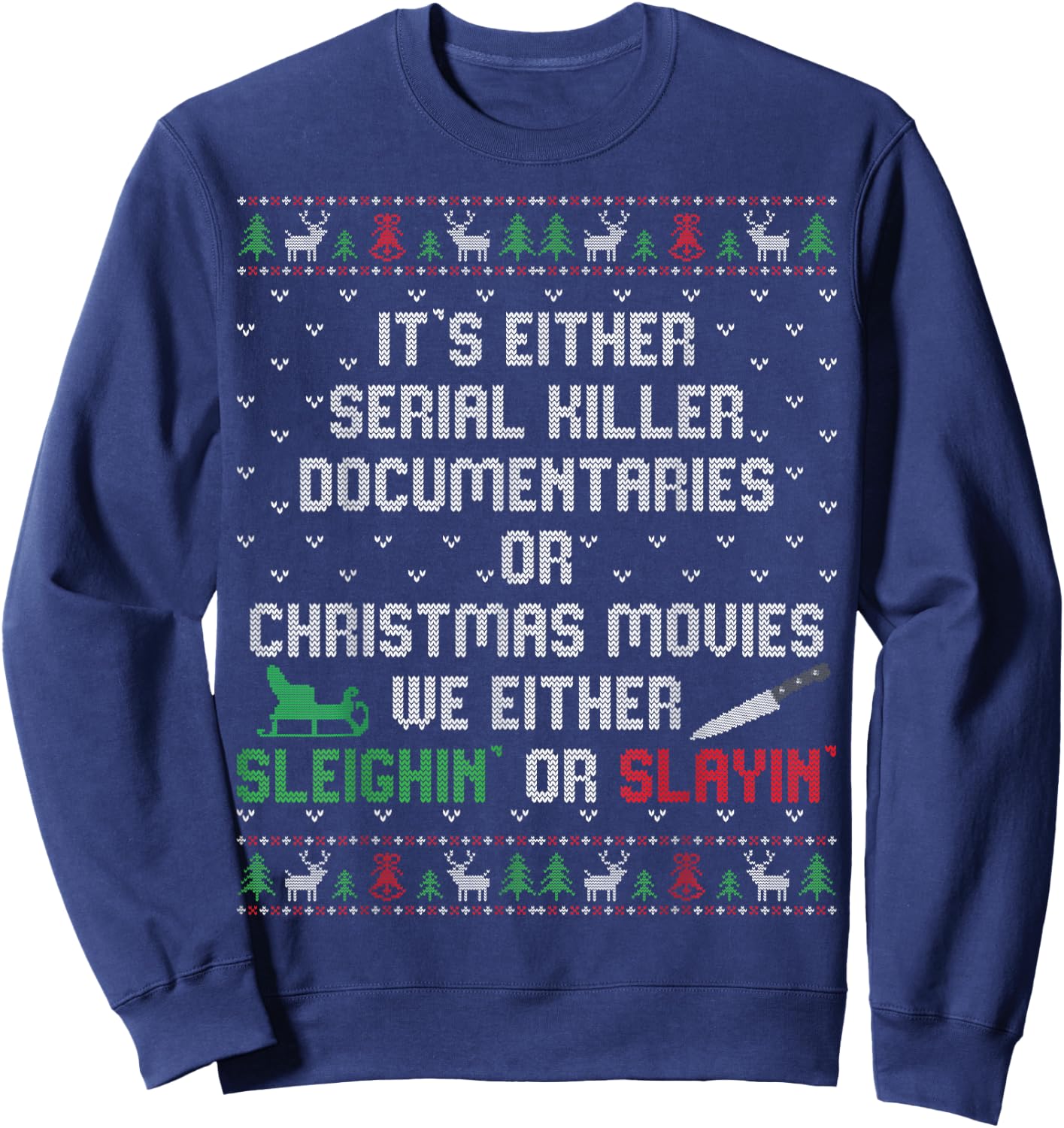 It's Either Serial Killer Documentaries Or Christmas Movies Sweatshirt - Sweatshirt | Navy