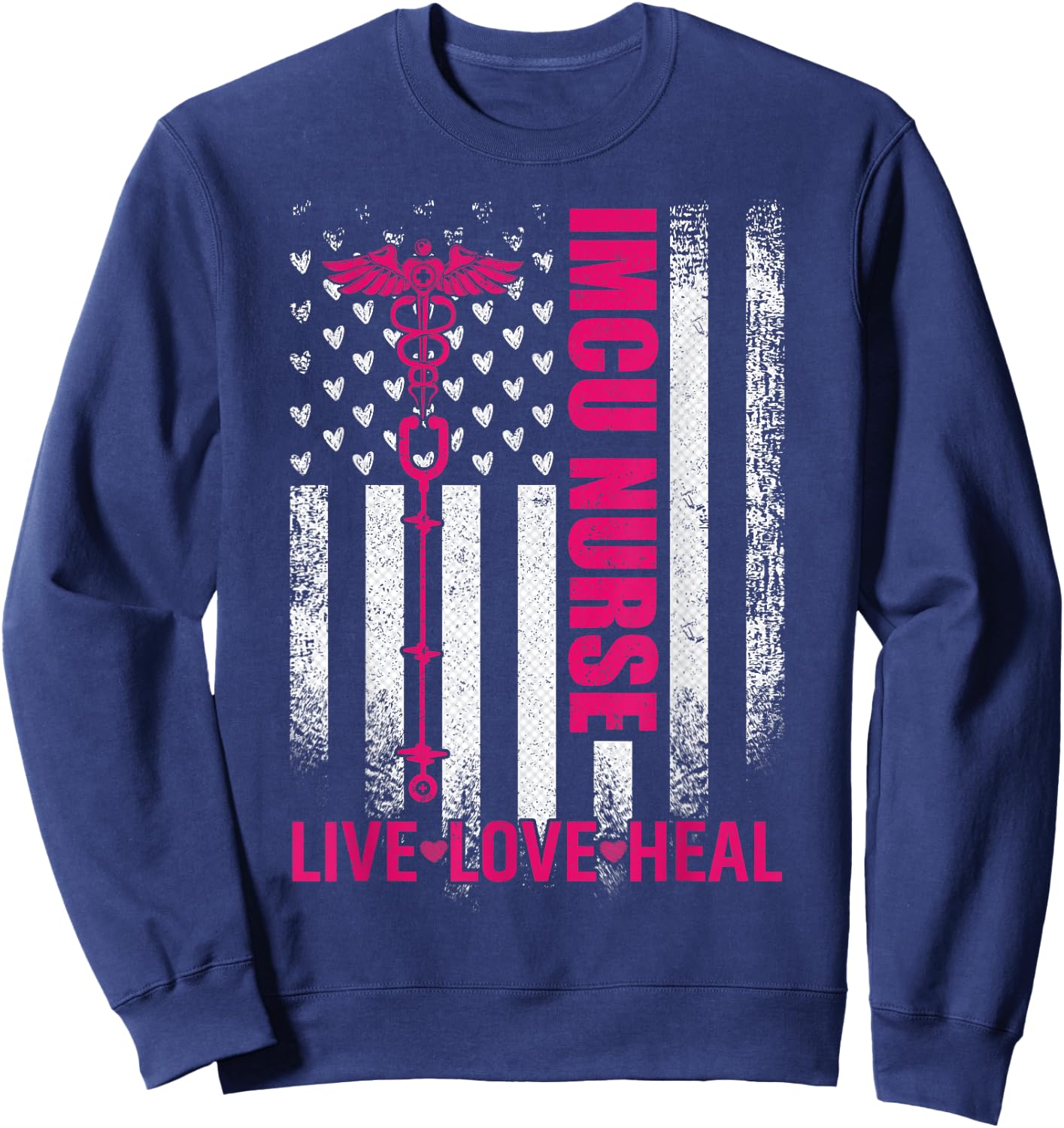 Vintage USA Flag Live Love Heal, Proud IMCU Nurse Sweatshirt - Sweatshirt | Navy
