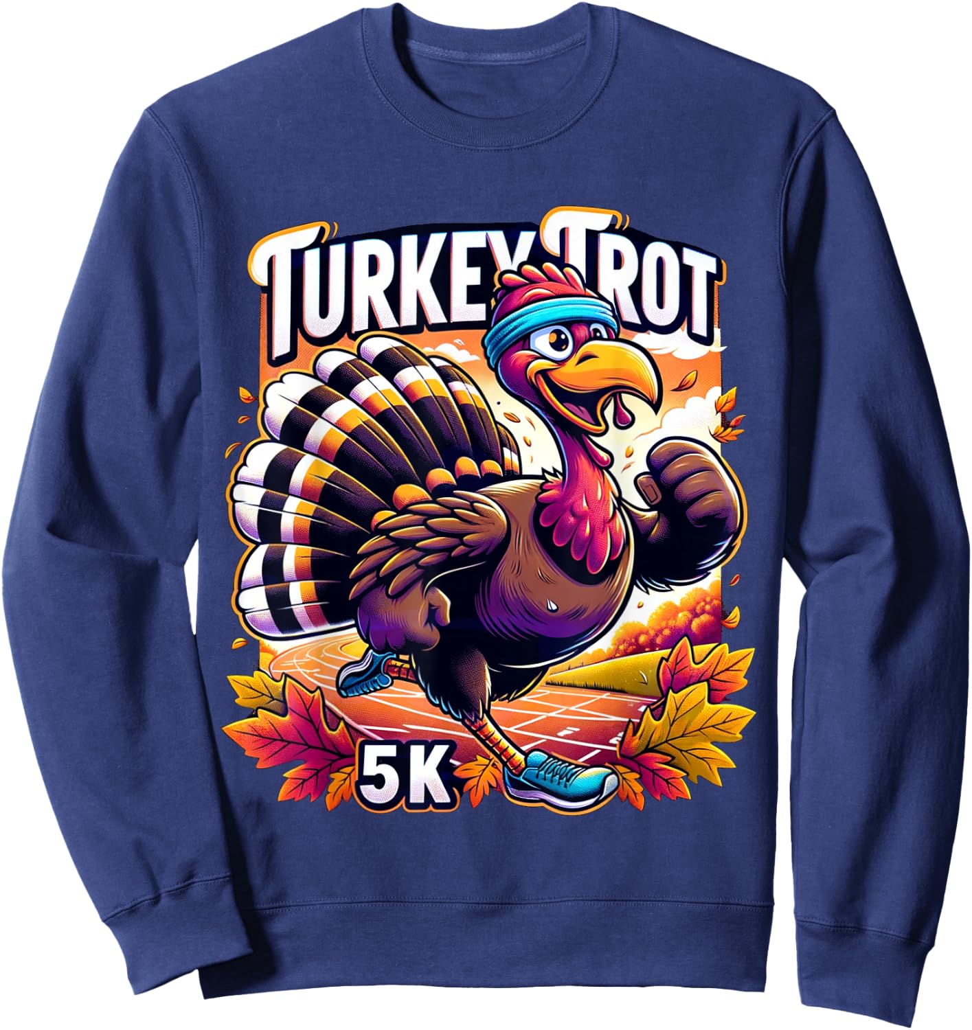 Turkey Trot Funny Thanksgiving 5k Race Running 5K Run Sweatshirt - Sweatshirt | Navy