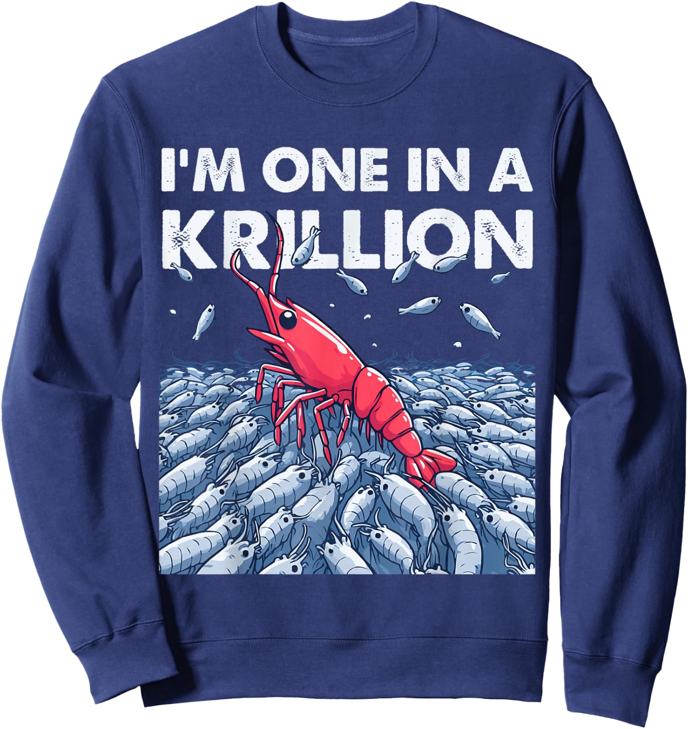 I'm One In A Krillion Sweatshirt - Sweatshirt | Navy