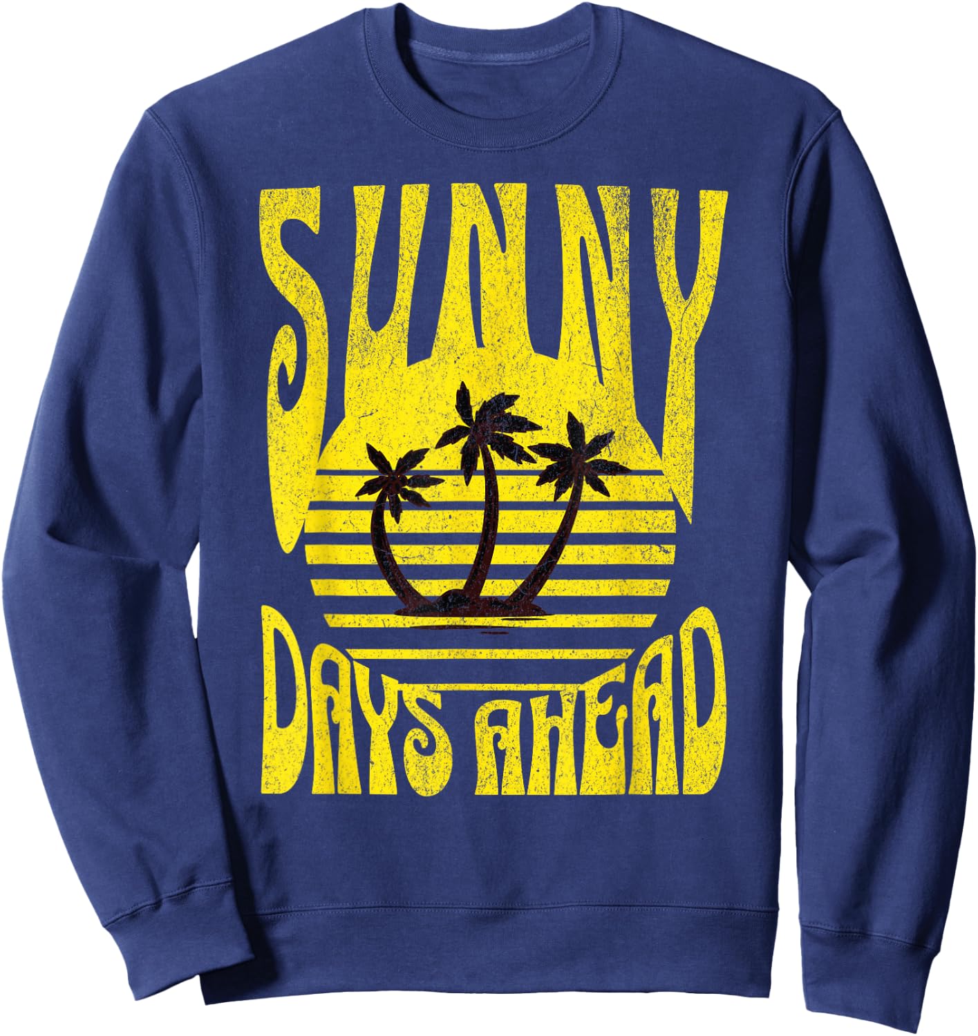 Sunny Days Ahead Retro Vintage Hippie Style Summer Vacay Men Women Sweatshirt - Sweatshirt | Navy