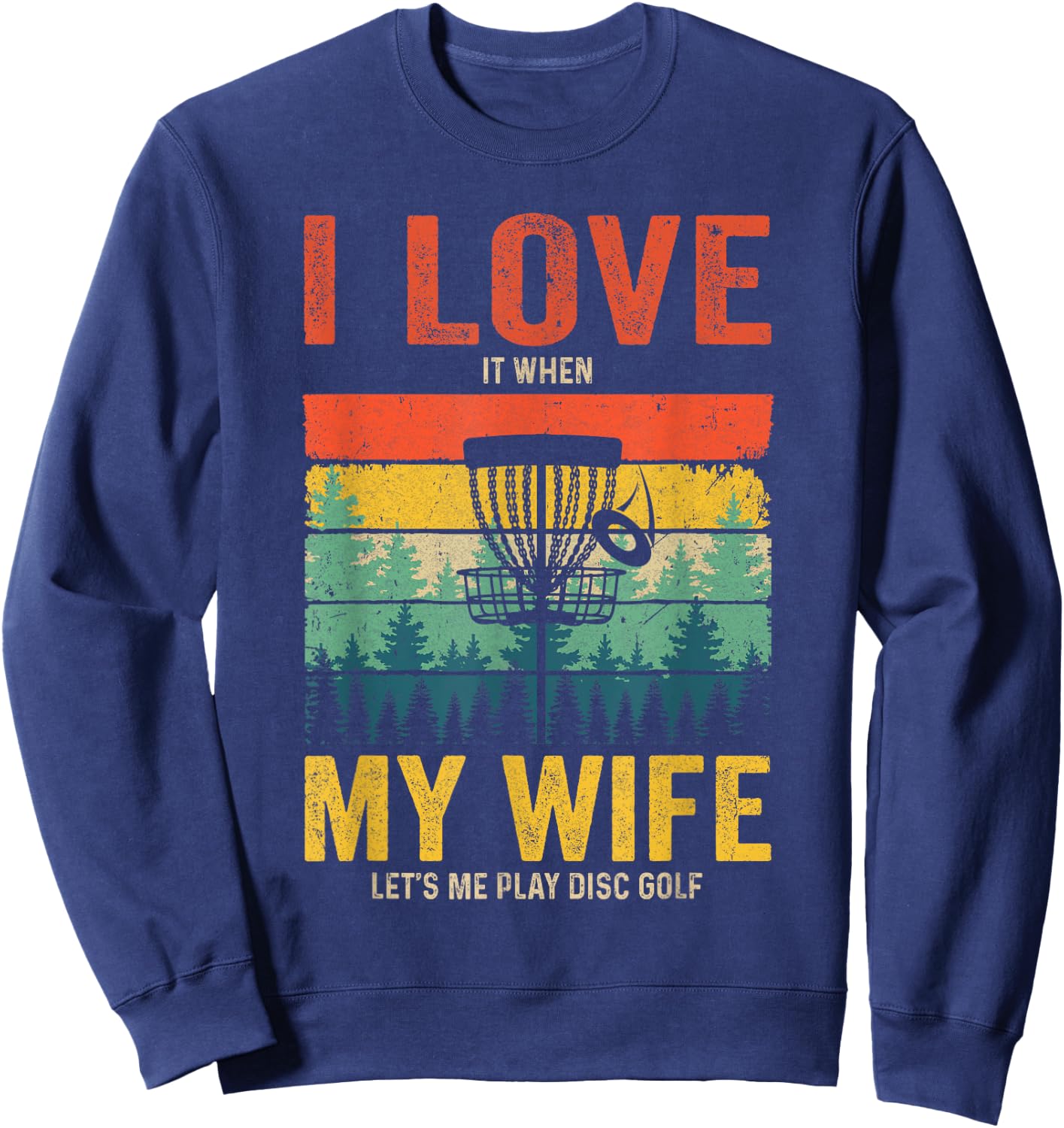 Funny Disc Golf For Husband I Love My Wife Vintage Sweatshirt - Sweatshirt | Navy