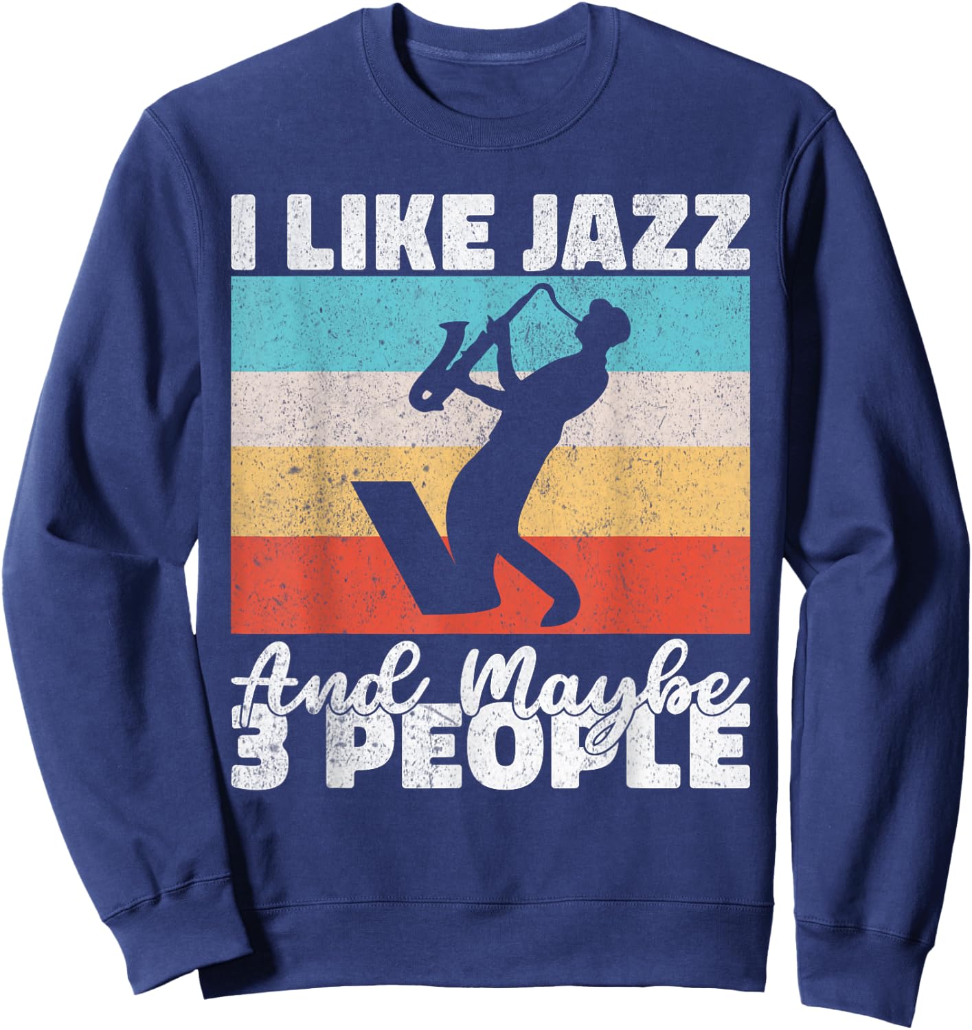 I like Jazz and maybe 3 People Jazz Music Sweatshirt - Sweatshirt | Navy