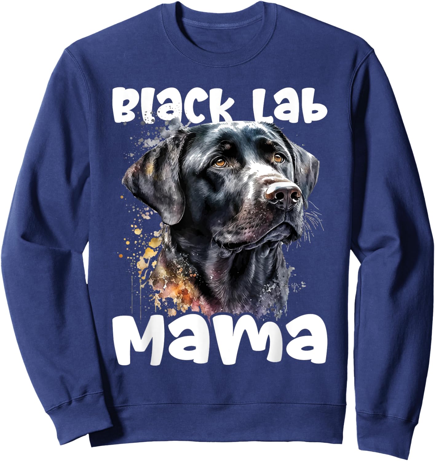 Black Lab Mama - Mother's Day Labrador Retriever Dog Owner Men Women Kids Sweatshirt - Sweatshirt | Navy