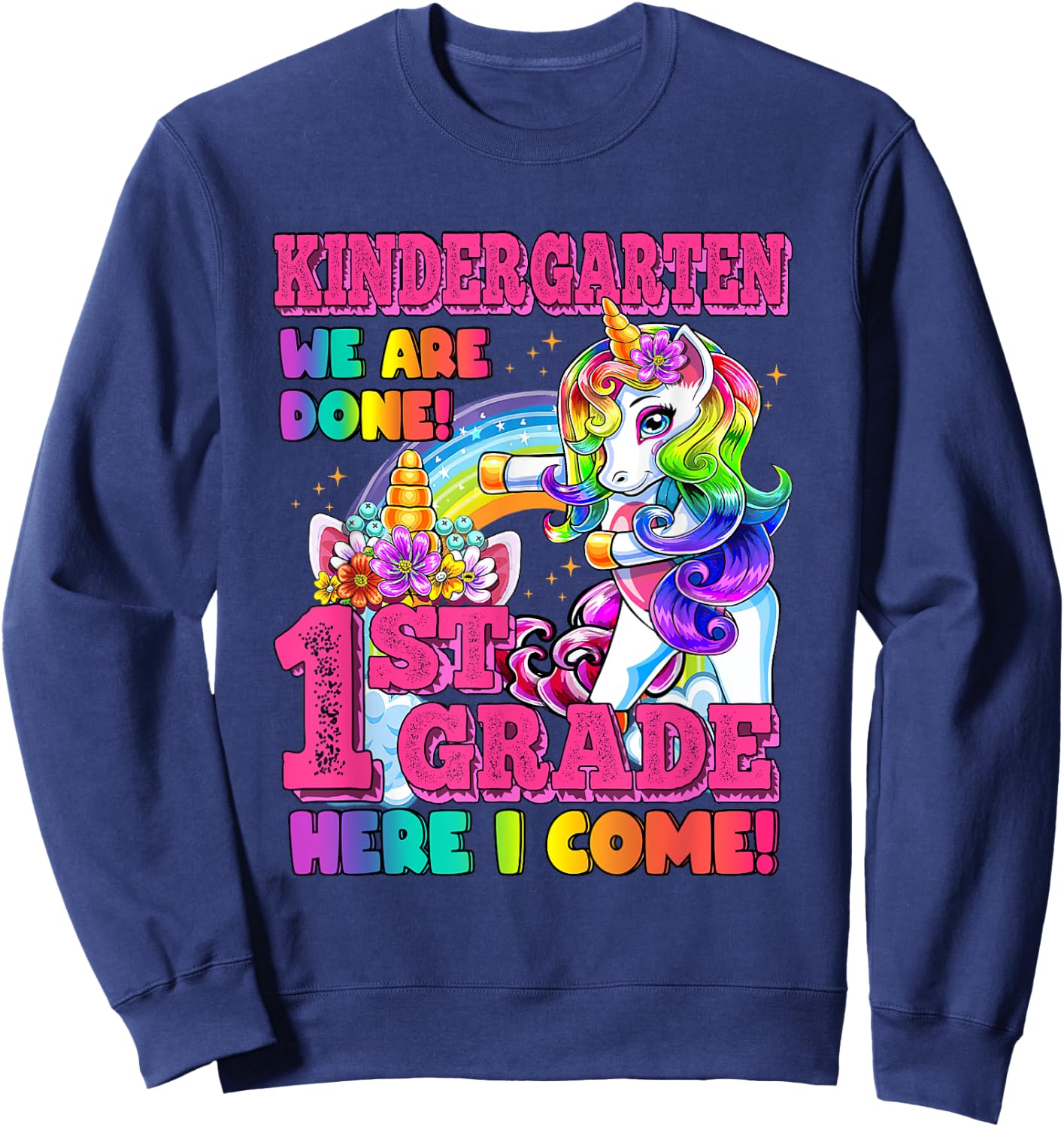 Kindergarten we are done last day of school Unicorn Rainbow Sweatshirt - Sweatshirt | Navy