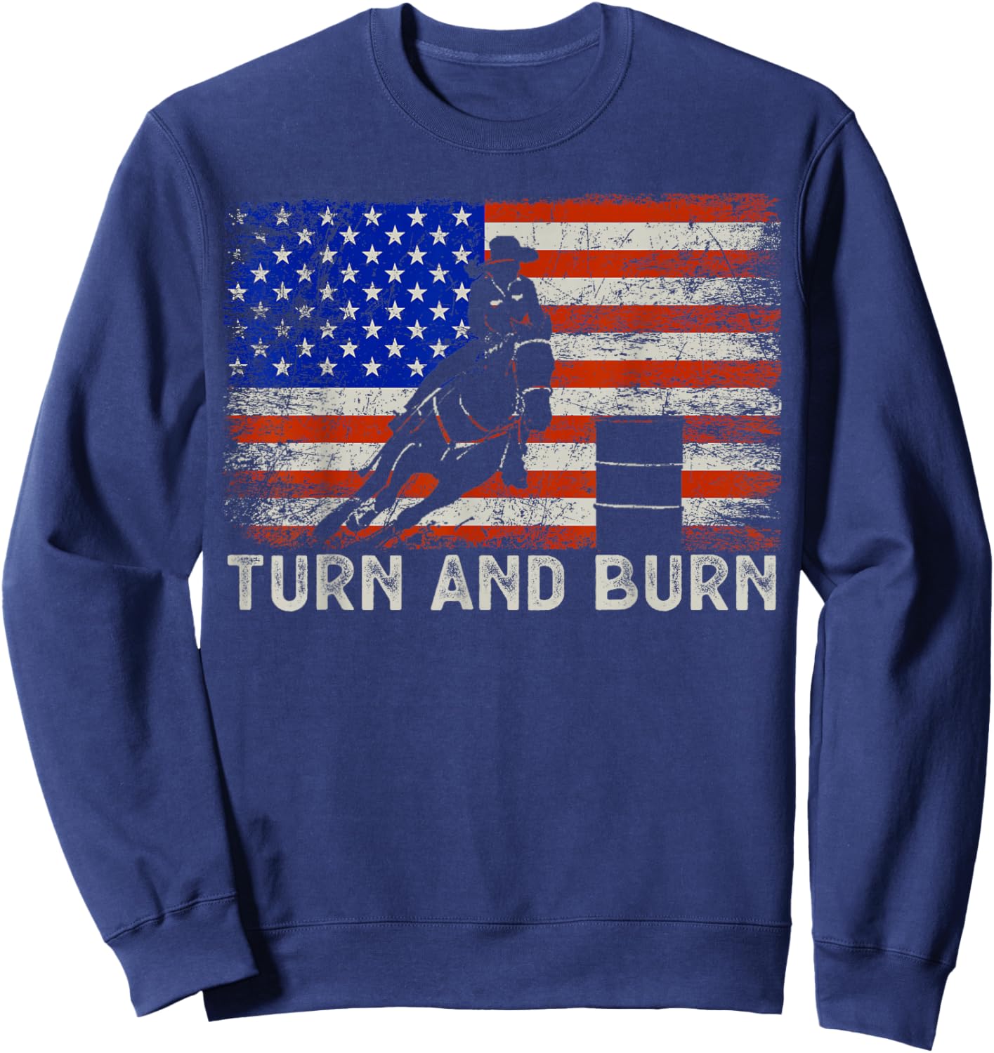 Turn And Burn USA American Flag Vintage Barrel Racing Rodeo Sweatshirt - Sweatshirt | Navy