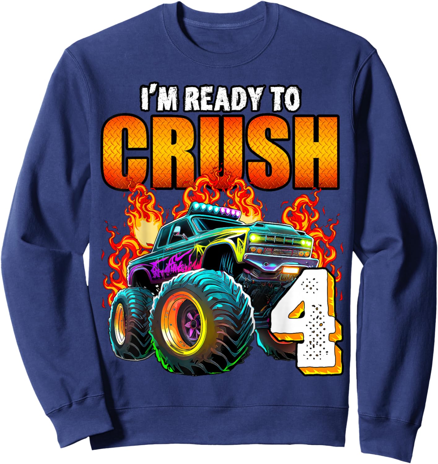 I'm Ready to Crush 4 Monster Truck 4th Birthday Boys Toddler Sweatshirt - Sweatshirt | Navy