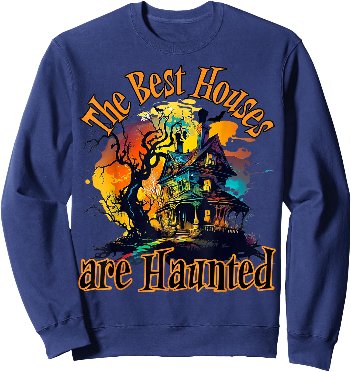 The Best Houses are Haunted, Halloween design Sweatshirt - Sweatshirt | Navy