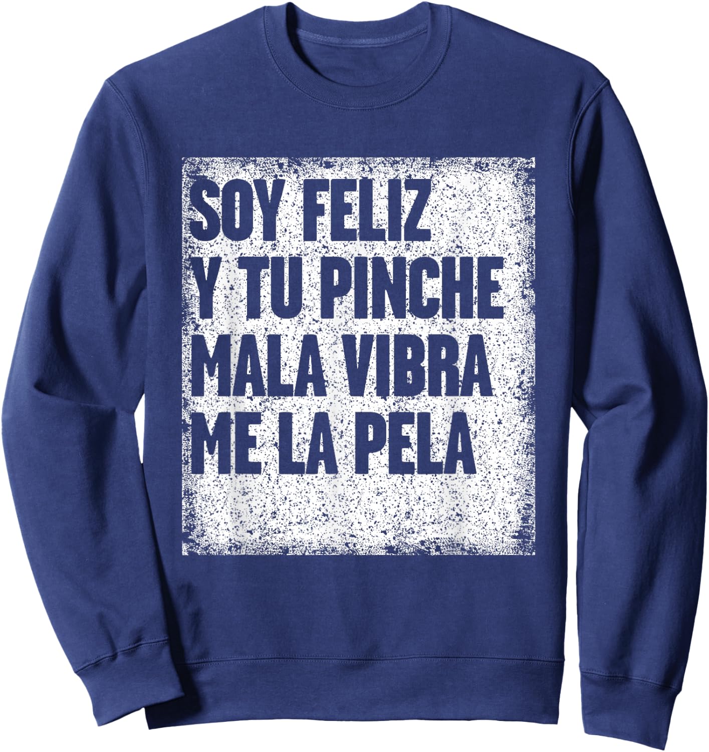 Mexican Funny T Shirt Camisas Con Mensajes Motivacionales Sweatshirt - Sweatshirt | Navy