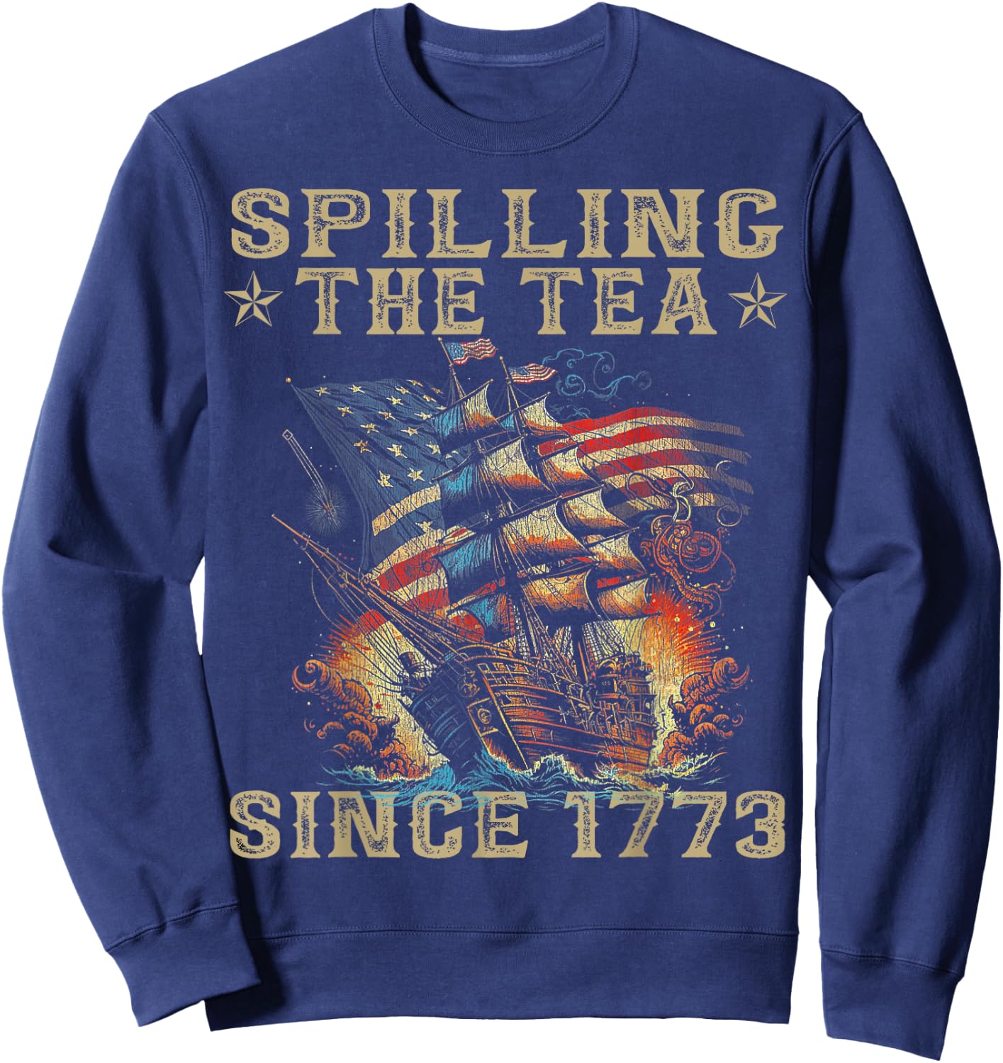 Fun 4th Of July Spilling The Tea Since 1773 American Flag Sweatshirt - Sweatshirt | Navy