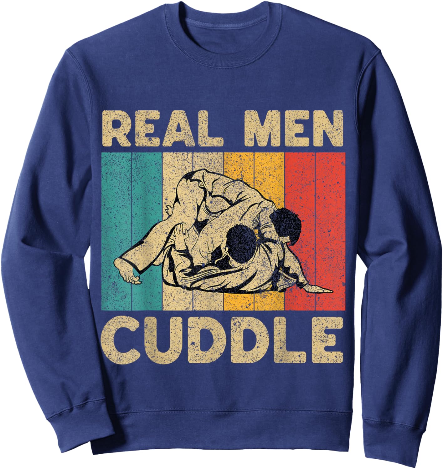 Real Men Cuddle Funny Vintage BJJ Brazilian Jiu Jitsu Sweatshirt - Sweatshirt | Navy
