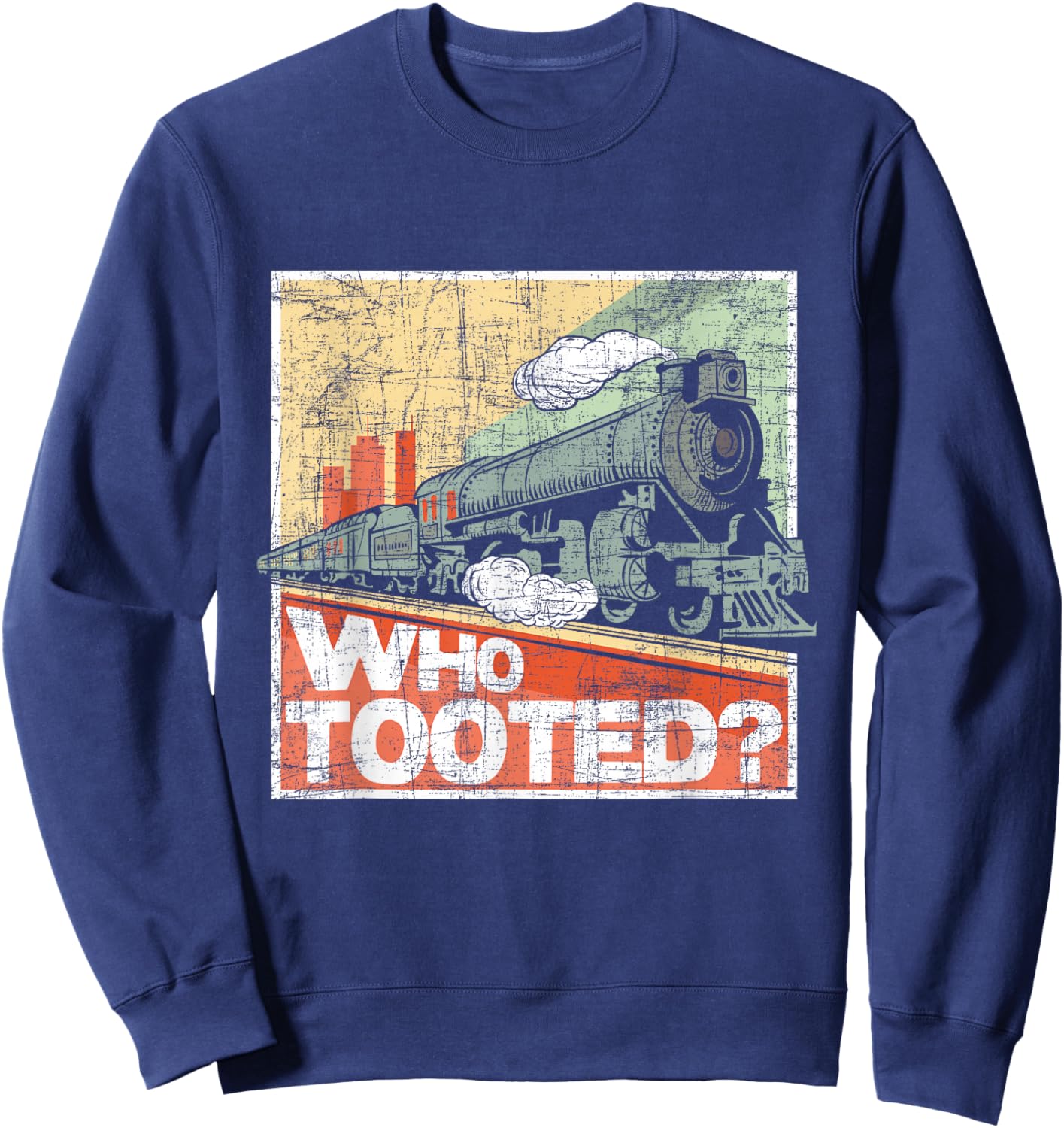 Who Tooted - Model Train Lover Railroad Locomotive Conductor Sweatshirt - Sweatshirt | Navy
