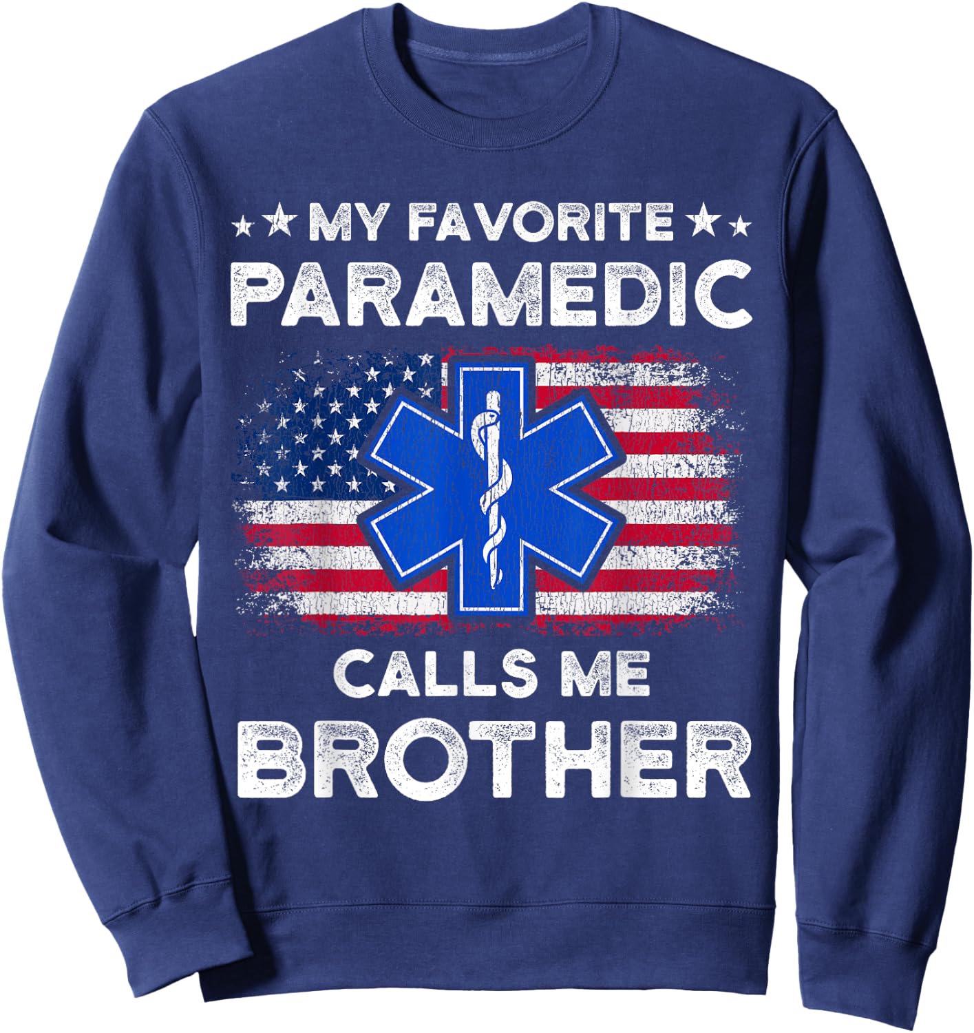 My Favorite Paramedic Calls Me Brother Funny Paramedic Sweatshirt - Sweatshirt | Navy