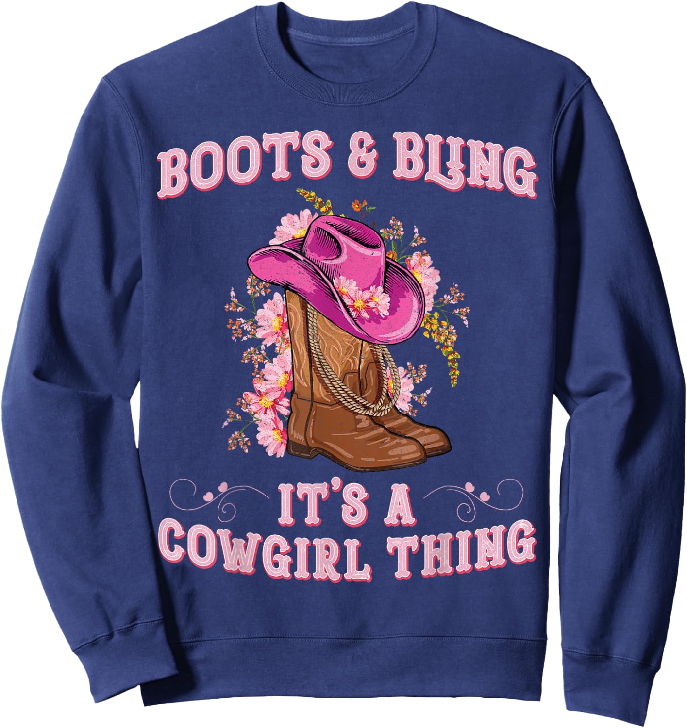 Boots and Bling its a Cowgirl Thing Cute Love Country Girls Sweatshirt - Sweatshirt | Navy