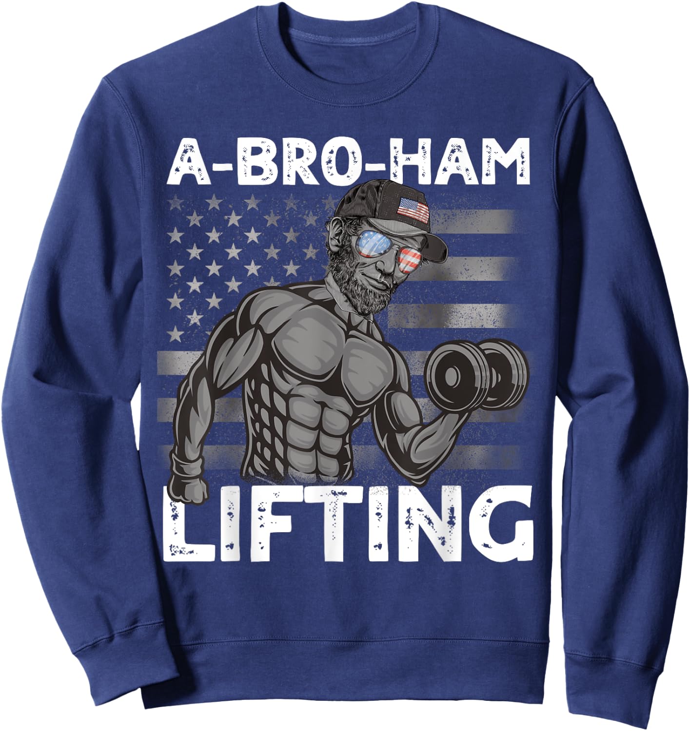 A-Bro-Ham Lifting President Lincoln Bro 4th of July Gym Men Sweatshirt - Sweatshirt | Navy