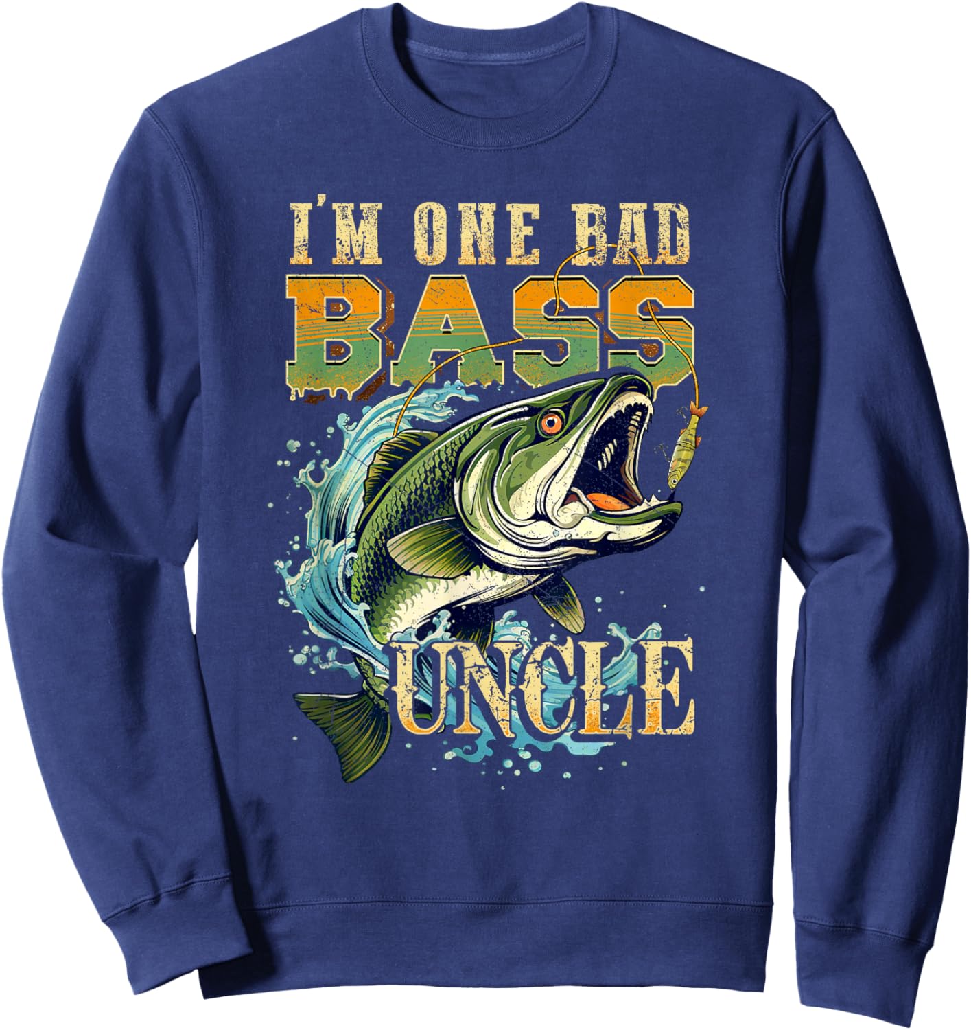 I'm One Bad Bass Uncle Bass Fishing Gift Fish Lovers Sweatshirt - Sweatshirt | Navy