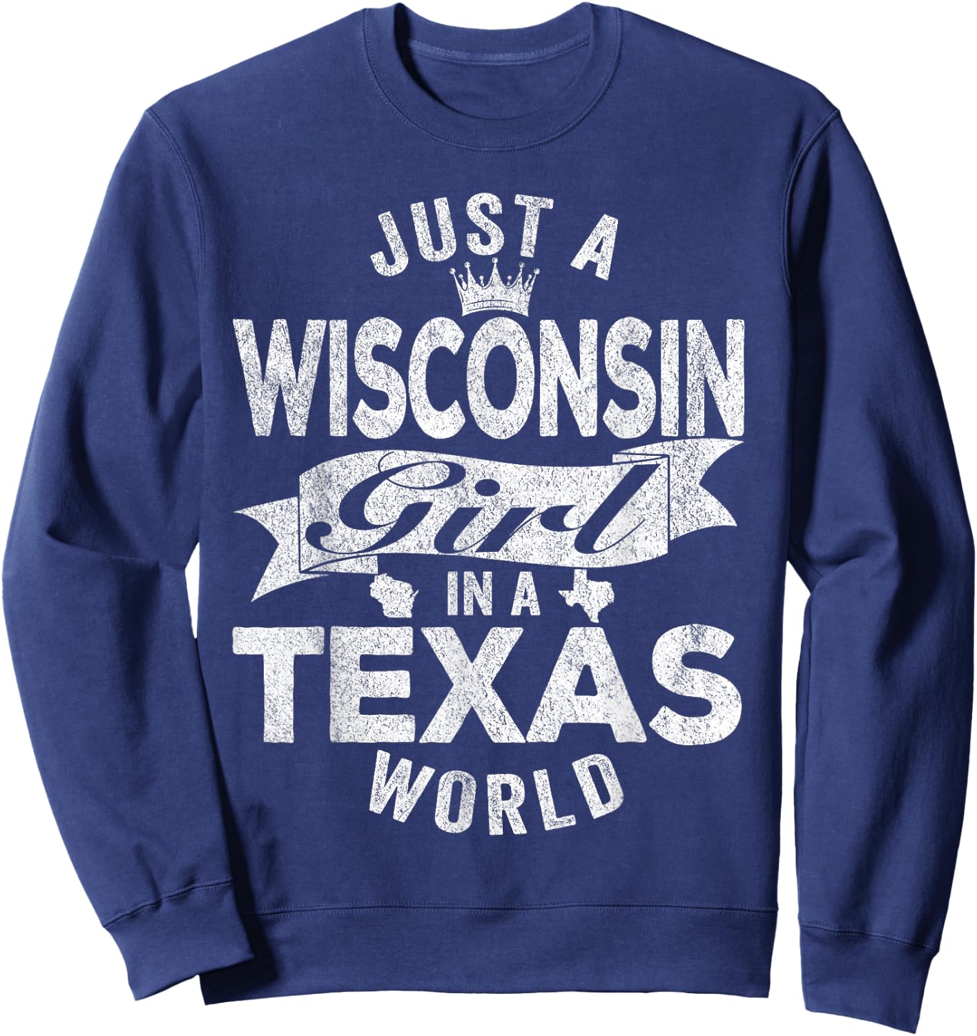 Just A Wisconsin Girl In A Texas World Sweatshirt - Sweatshirt | Navy
