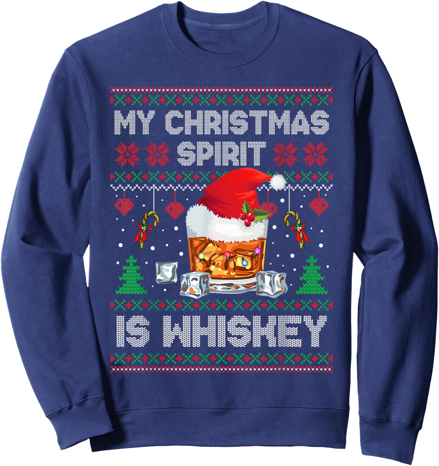 My Christmas Spirit Is Whiskey Ugly Sweater Xmas Pajamas Sweatshirt - Sweatshirt | Navy