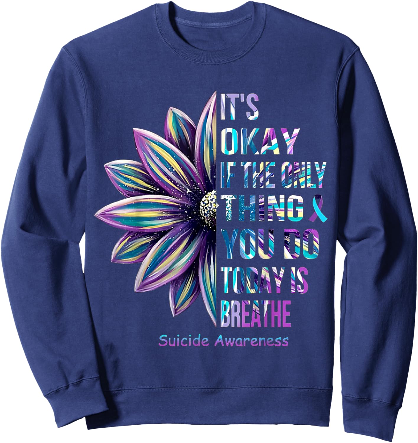 Its Okay If The Only Thing You DO Today Is Breathe Sunflower Sweatshirt - Sweatshirt | Navy