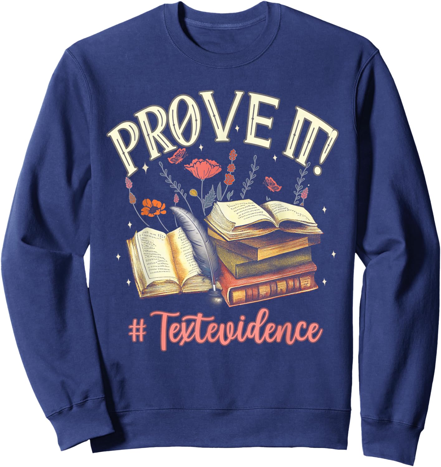 Prove It Reading Teacher Text Evidence Book Lover Student Sweatshirt - Sweatshirt | Navy