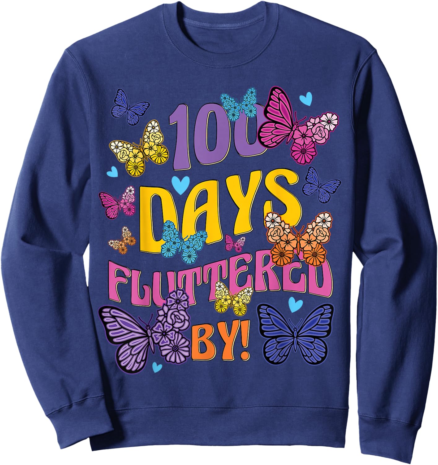 100 Days Fluttered By - 100th Day Of School Butterfly Girl Sweatshirt - Sweatshirt | Navy