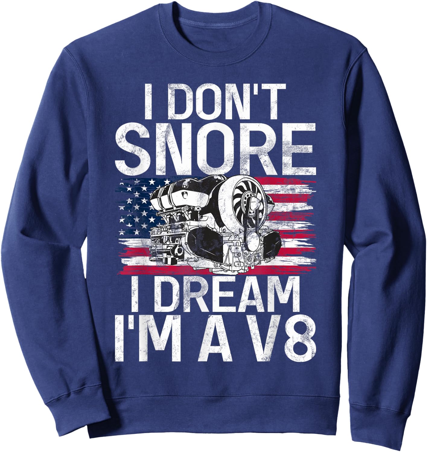 I dont snore i dream im a V8 Muscle Car Sweatshirt - Sweatshirt | Navy