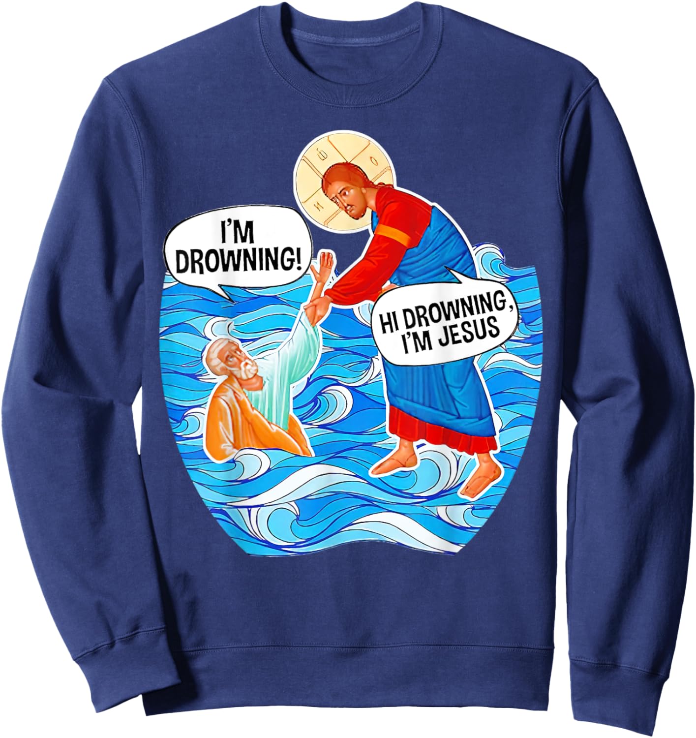 Hi Drowning I'm Jesus Funny Sweatshirt - Sweatshirt | Navy