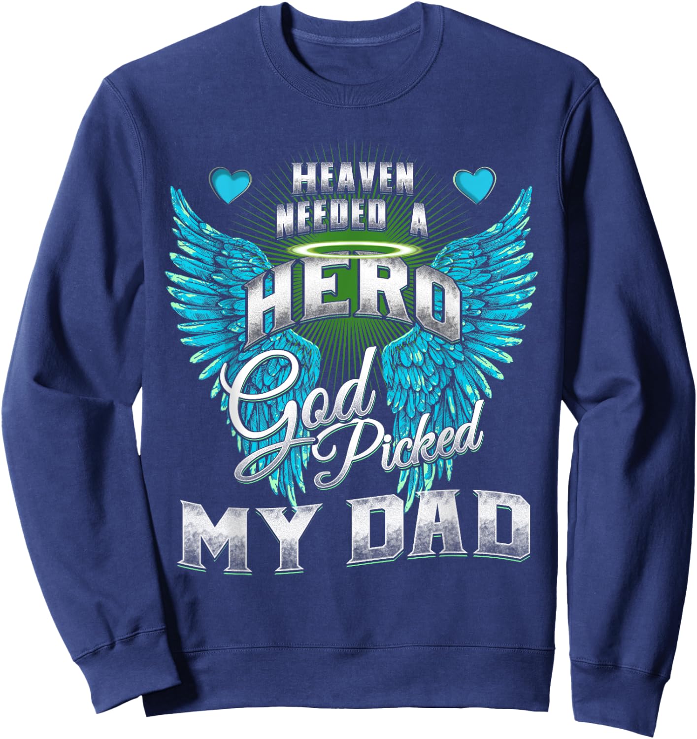 Heaven needed a Hero God Picked My Dad Son Daughter Loss Dad Sweatshirt - Sweatshirt | Navy