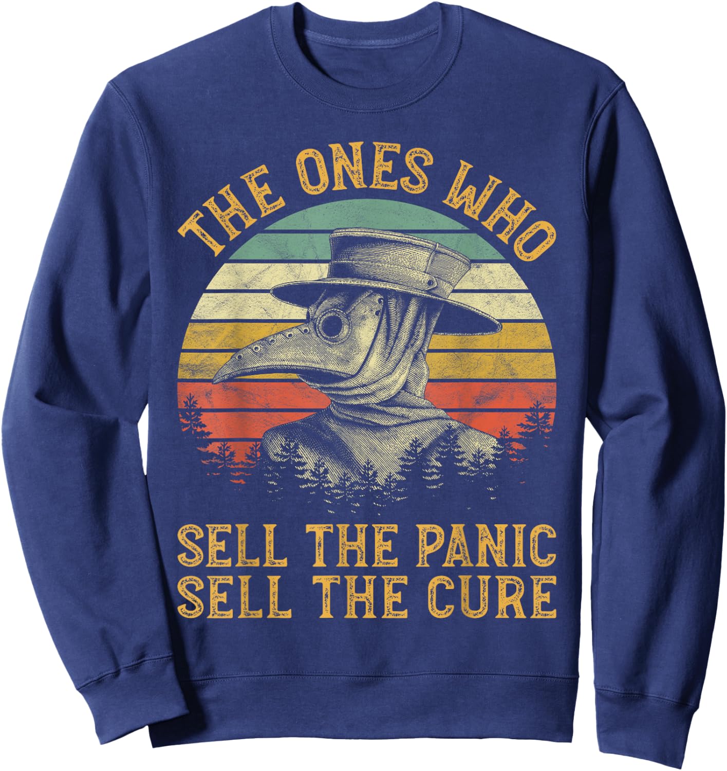 The Ones Who Sell The Panic Sell The Cure Plague Doctor Sweatshirt - Sweatshirt | Navy