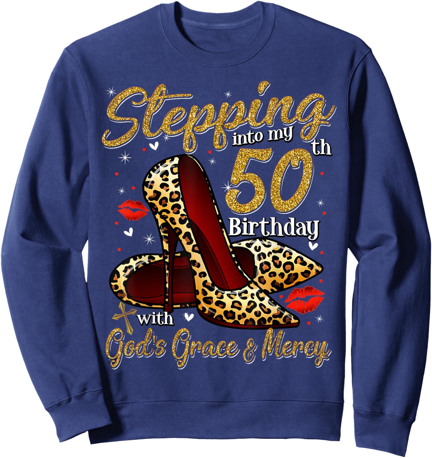 High Heels Stepping Into My 50th Birthday 50 and Fabulous Sweatshirt - Sweatshirt | Navy