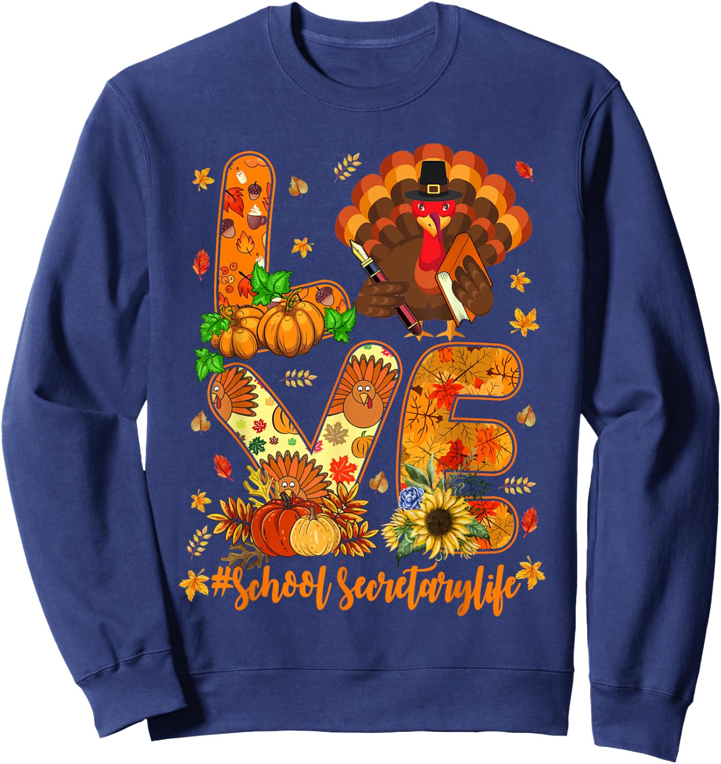 Love School Secretary Life Turkey Proud Pumpkin Thanksgiving Sweatshirt - Sweatshirt | Navy