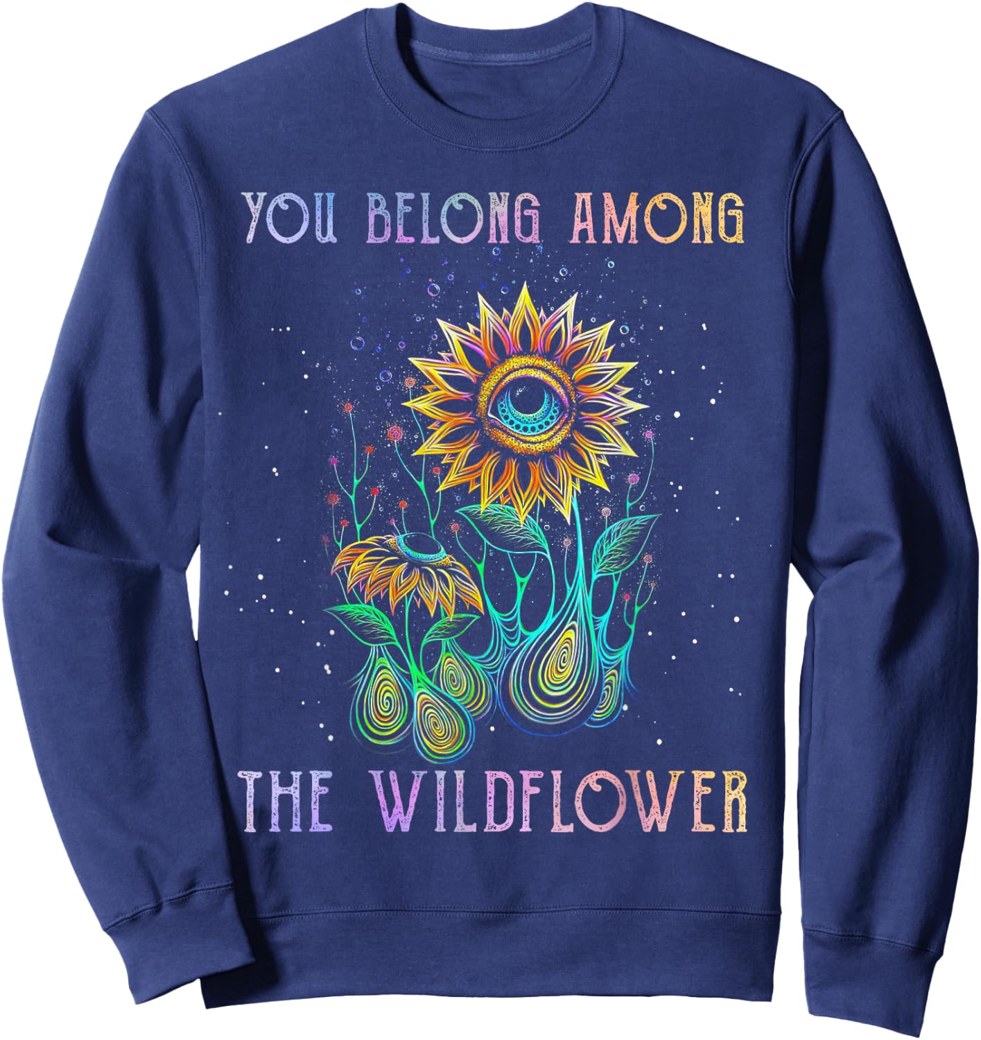 You Belong Among The Wildflower Hippie Sweatshirt - Sweatshirt | Navy