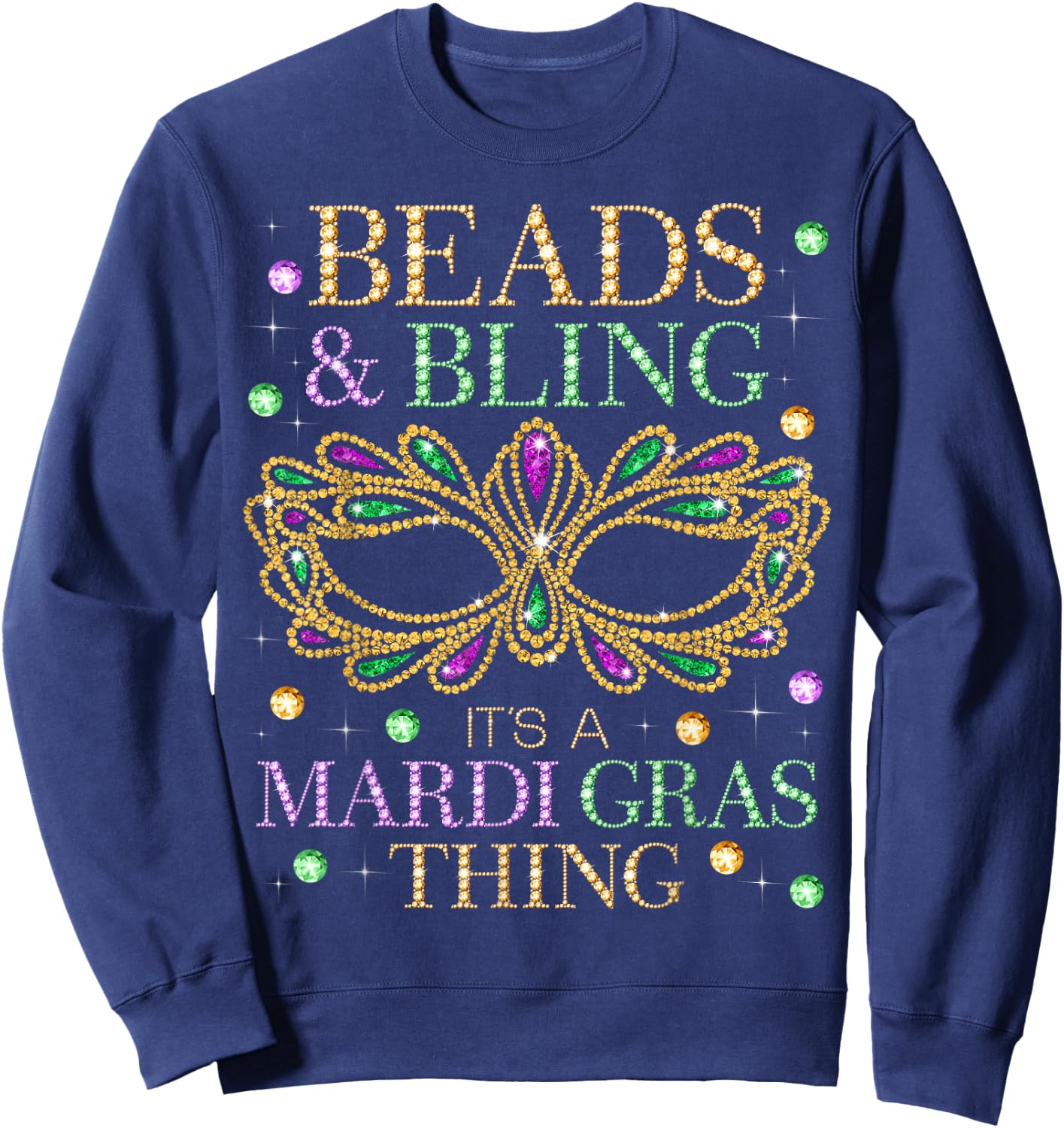 Beads & Bling It's A Mardi Gras Thing Funny Cute Carnival Sweatshirt - Sweatshirt | Navy