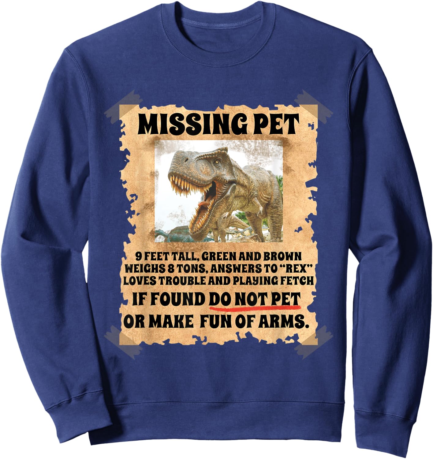 Missing Pet Dinosaur Funny Sayings Humor Dino Science Lover Sweatshirt - Sweatshirt | Navy