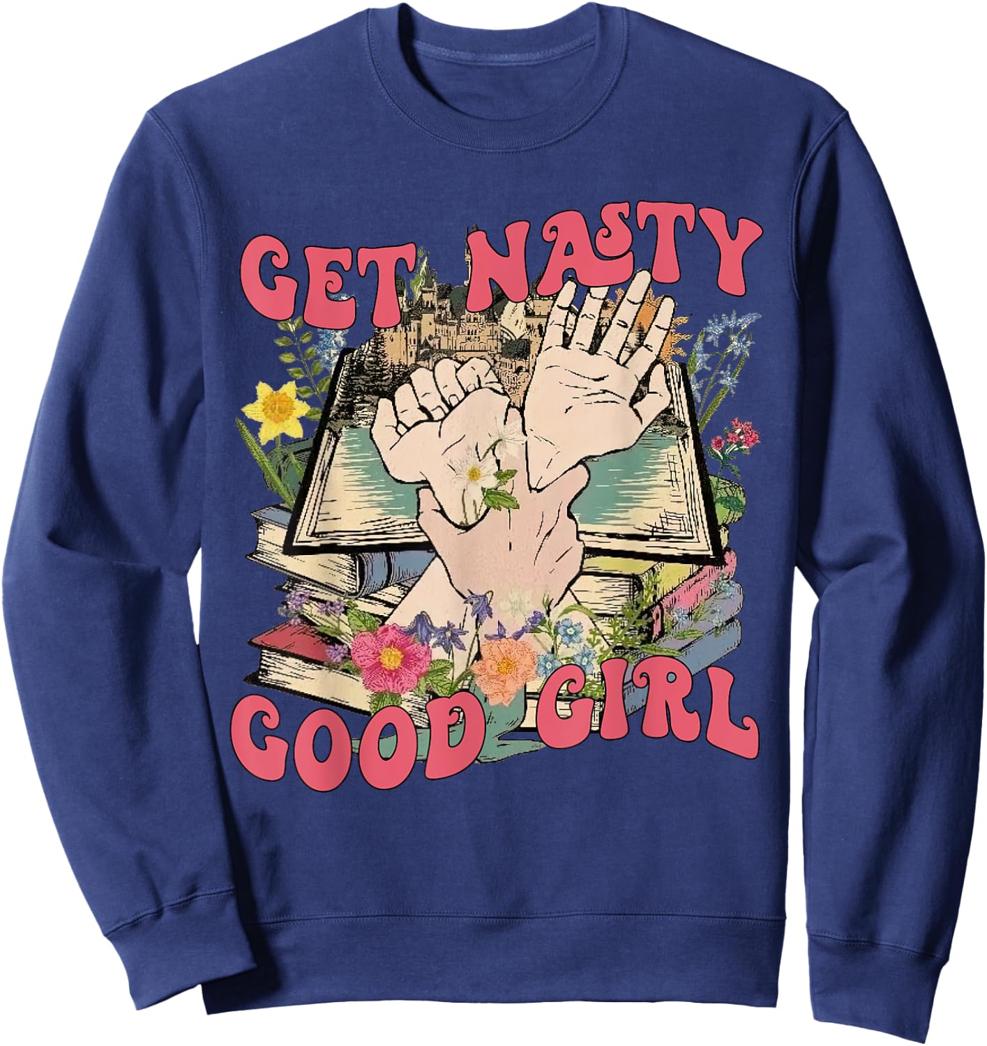 Get Nasty Good Girl Russ Funny Bookish - Book Reader Sweatshirt - Sweatshirt | Navy