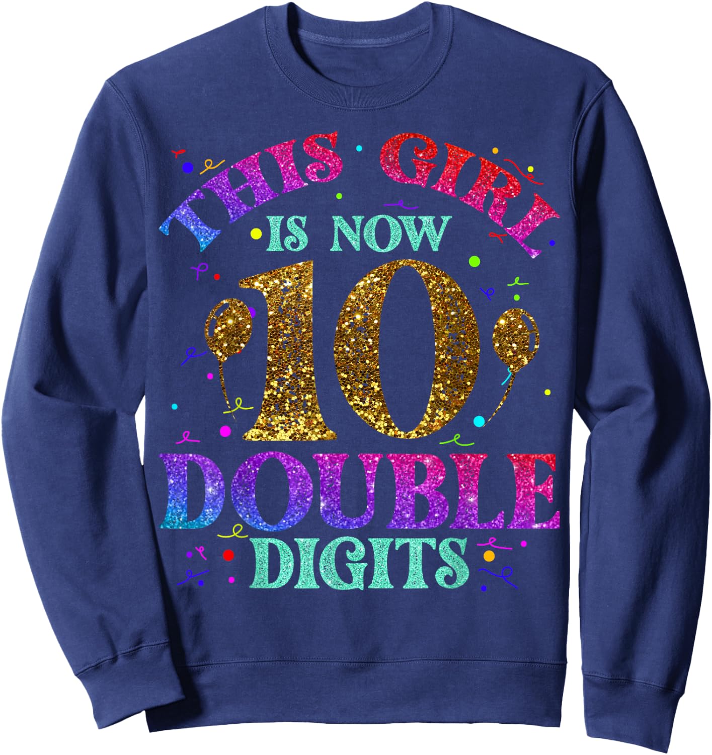 Kids, Girls Ten Years - This Girl is Now 10 - Double Digits Sweatshirt - Sweatshirt | Navy