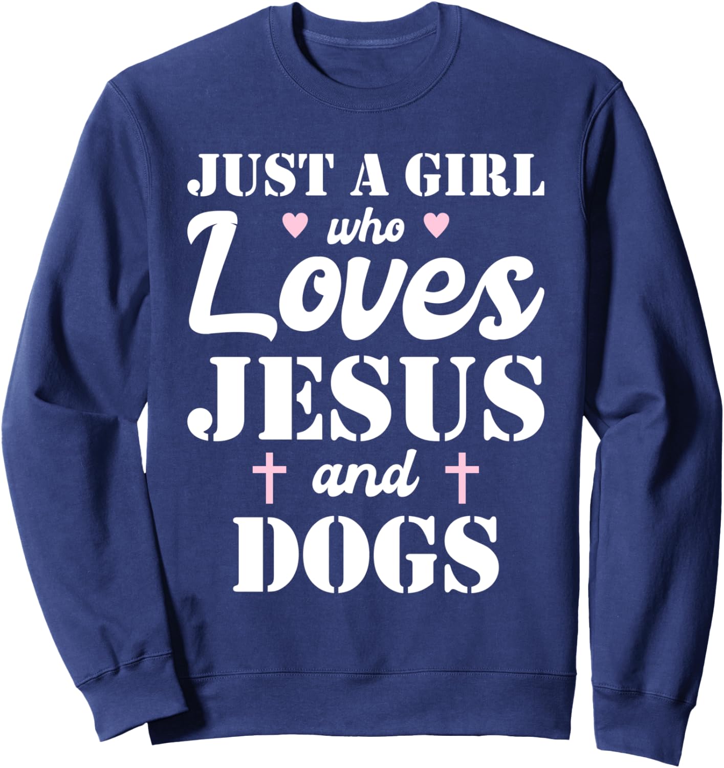 Just A Girl Who Loves Jesus And Dogs Sweatshirt - Sweatshirt | Navy