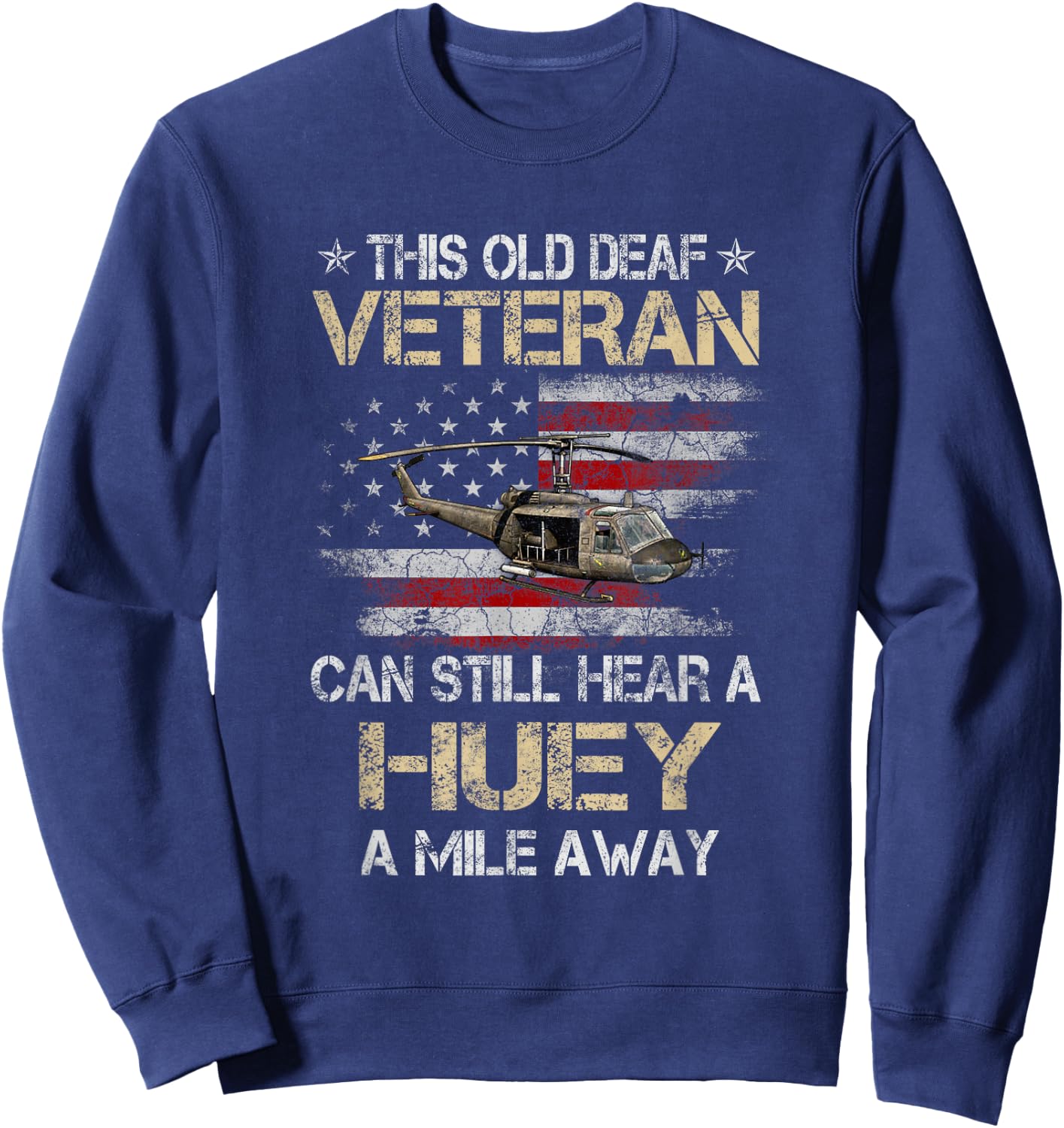 Hear a Huey a Mile Away Funny Veteran Helicopter Gift Pilot Sweatshirt - Sweatshirt | Navy