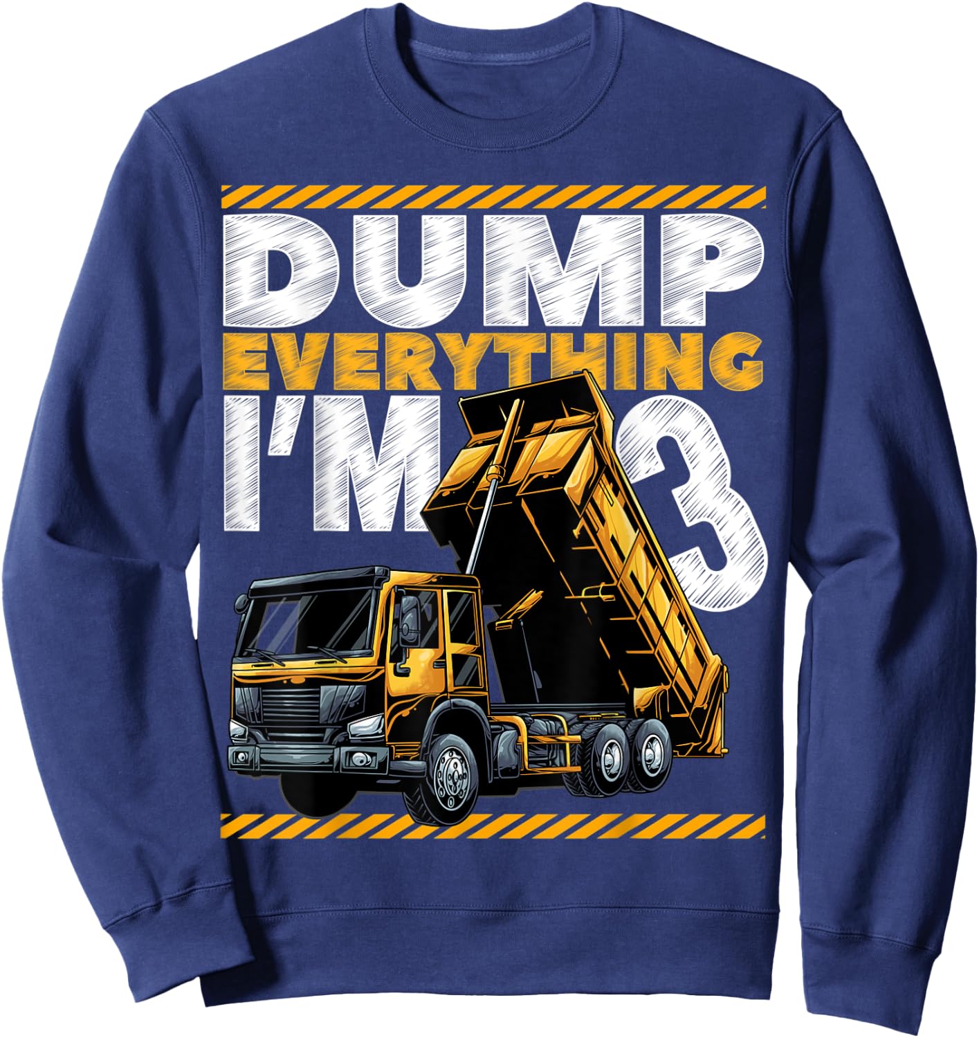 3rd Birthday Construction Truck Dump Everything I'm 3 Bday Sweatshirt - Sweatshirt | Navy