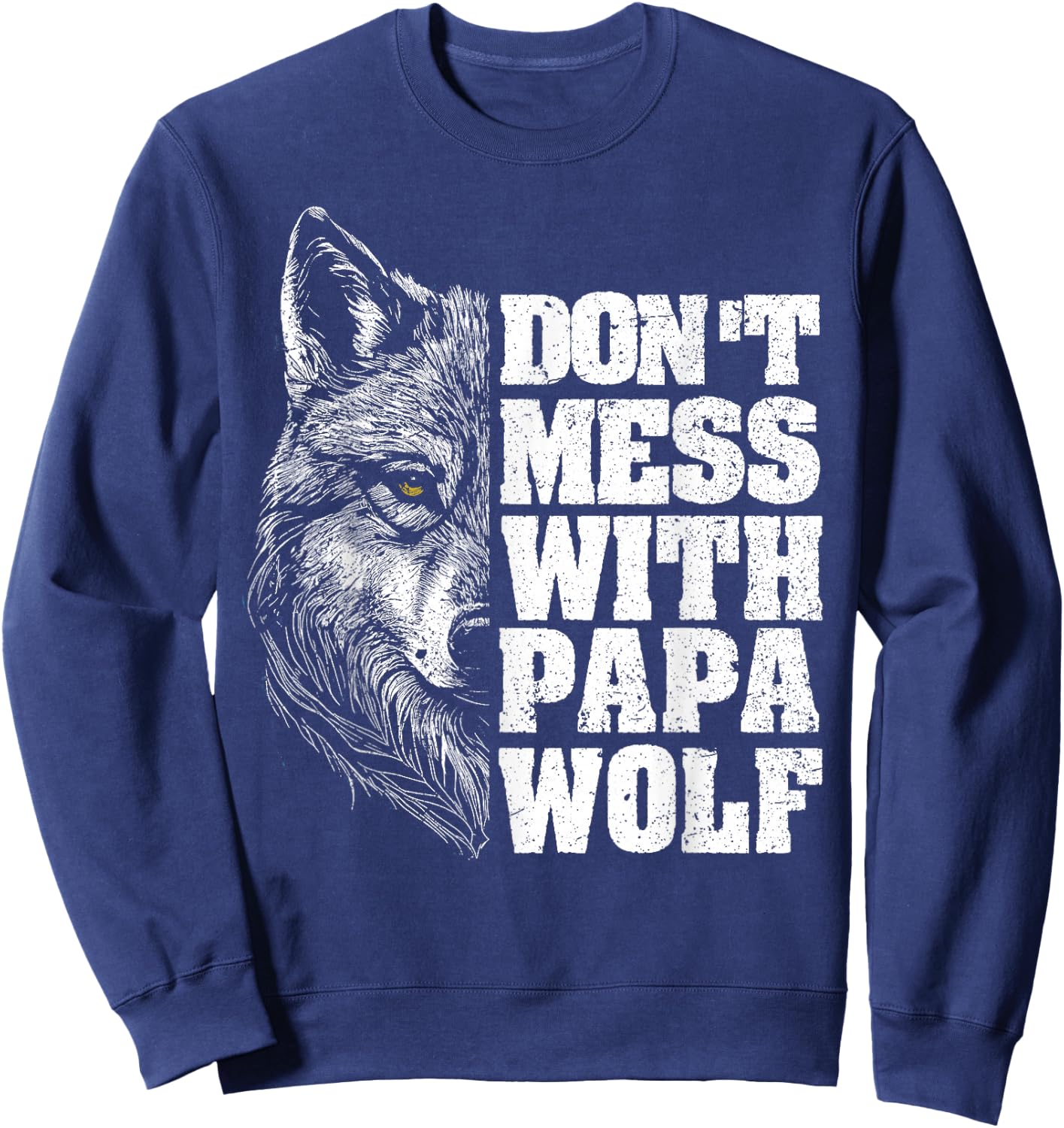 Don't Mess with Papa Wolf Dad Men for Father's Day Sweatshirt - Sweatshirt | Navy