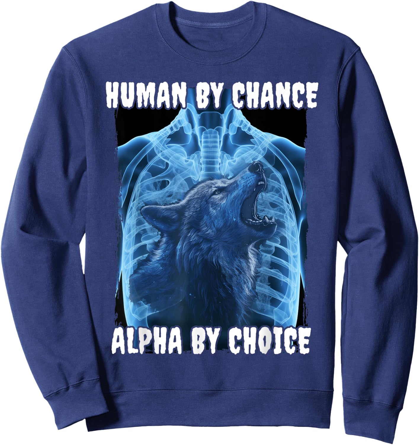 Wolf Human By Chance Alpha By Choice Sweatshirt - Sweatshirt | Navy