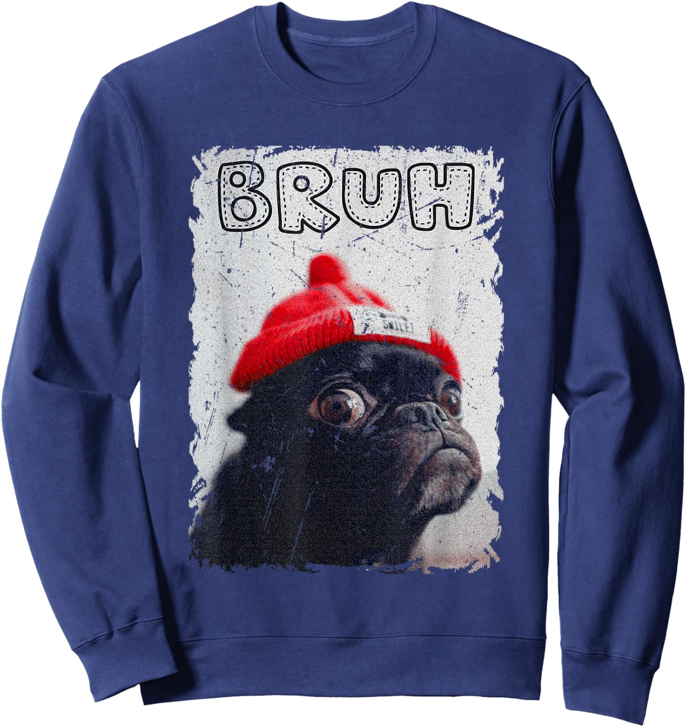 Funny Pug says "Bruh" Cute Dog Fashion Brah Meme Quote Sweatshirt - Sweatshirt | Navy