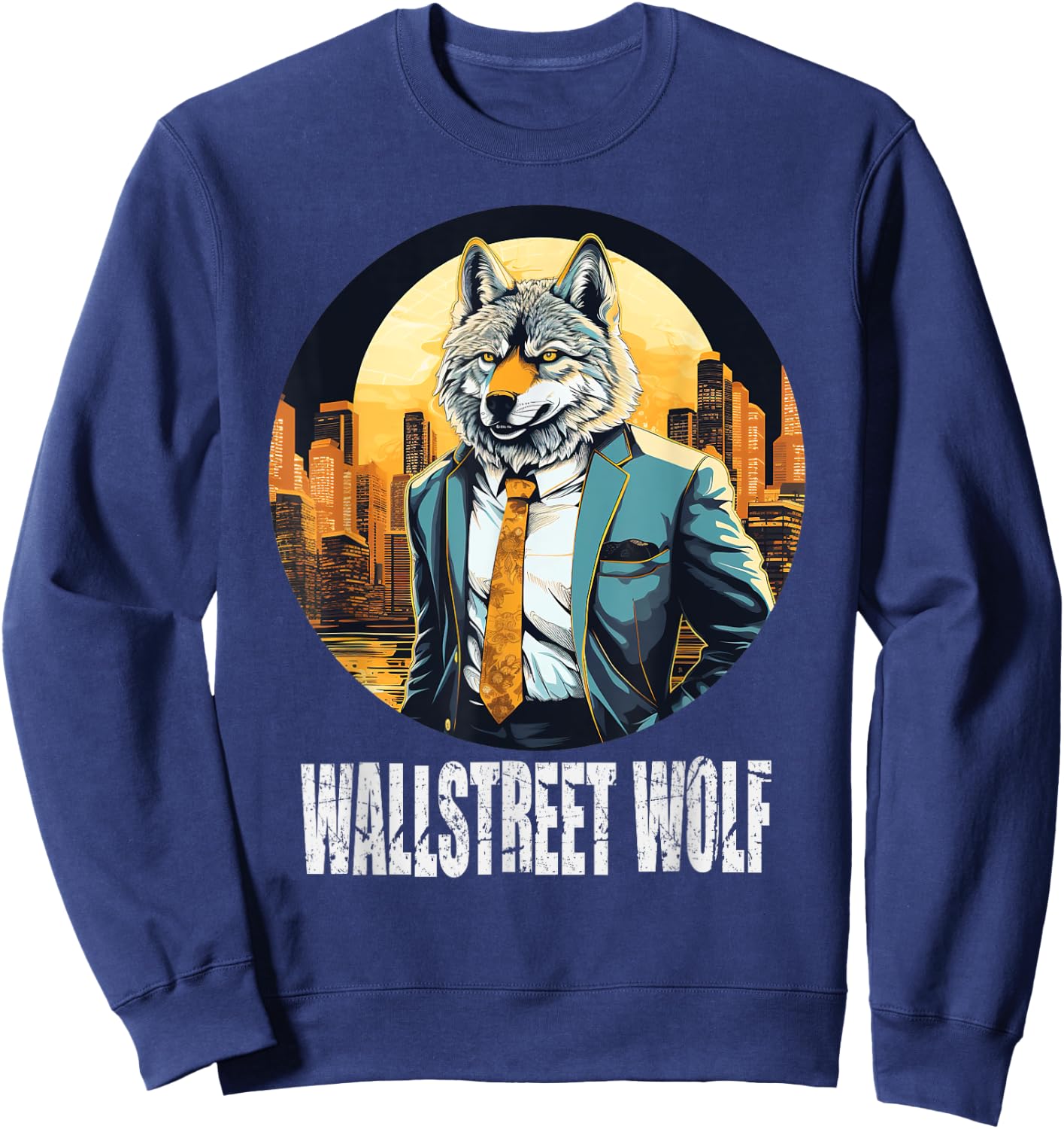 Funny best idea art cool Wallstreet Wolf Sweatshirt - Sweatshirt | Navy