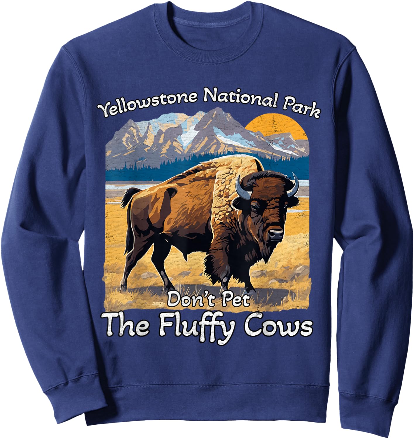 Do Not Pet The Fluffy Cows Yellowstone National Park Vintage Sweatshirt - Sweatshirt | Navy