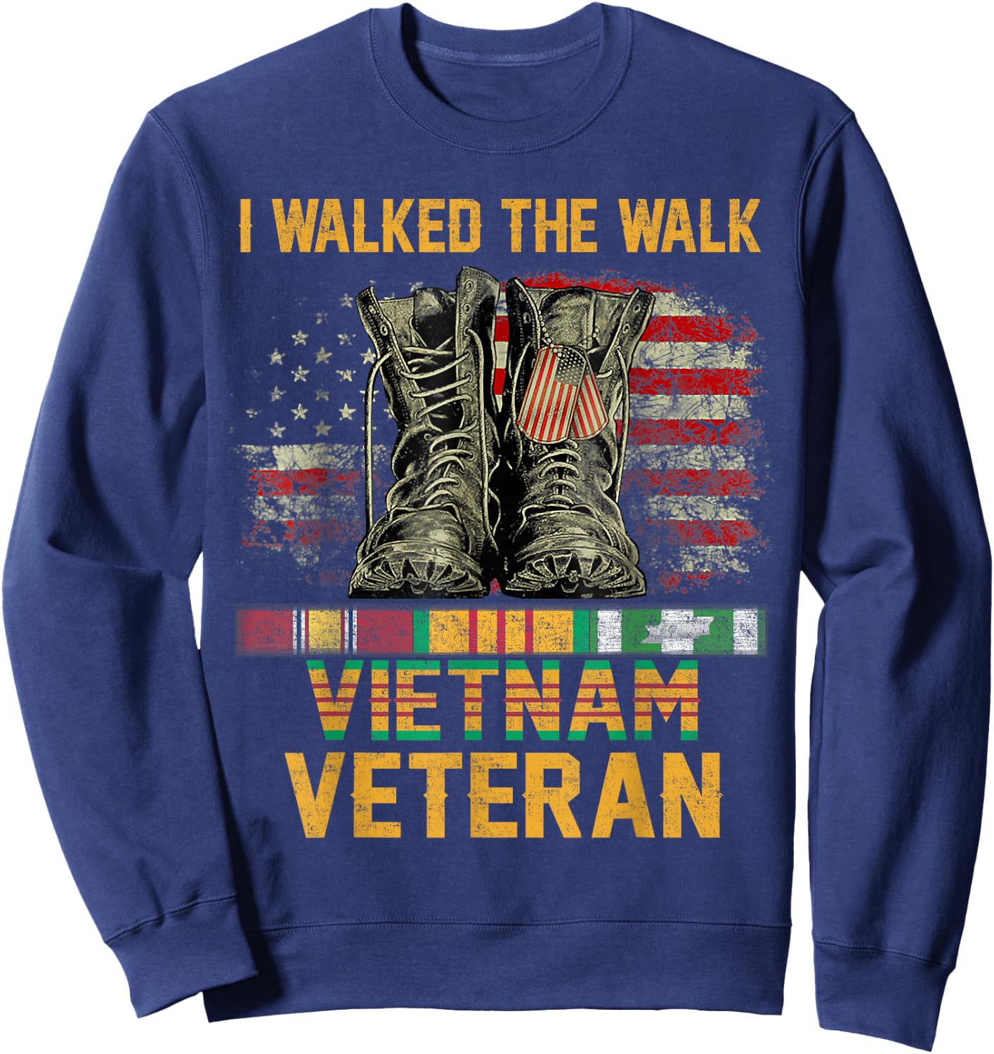 I Walked The Walk Vietnam Veteran Flag American US Vet Sweatshirt - Sweatshirt | Navy