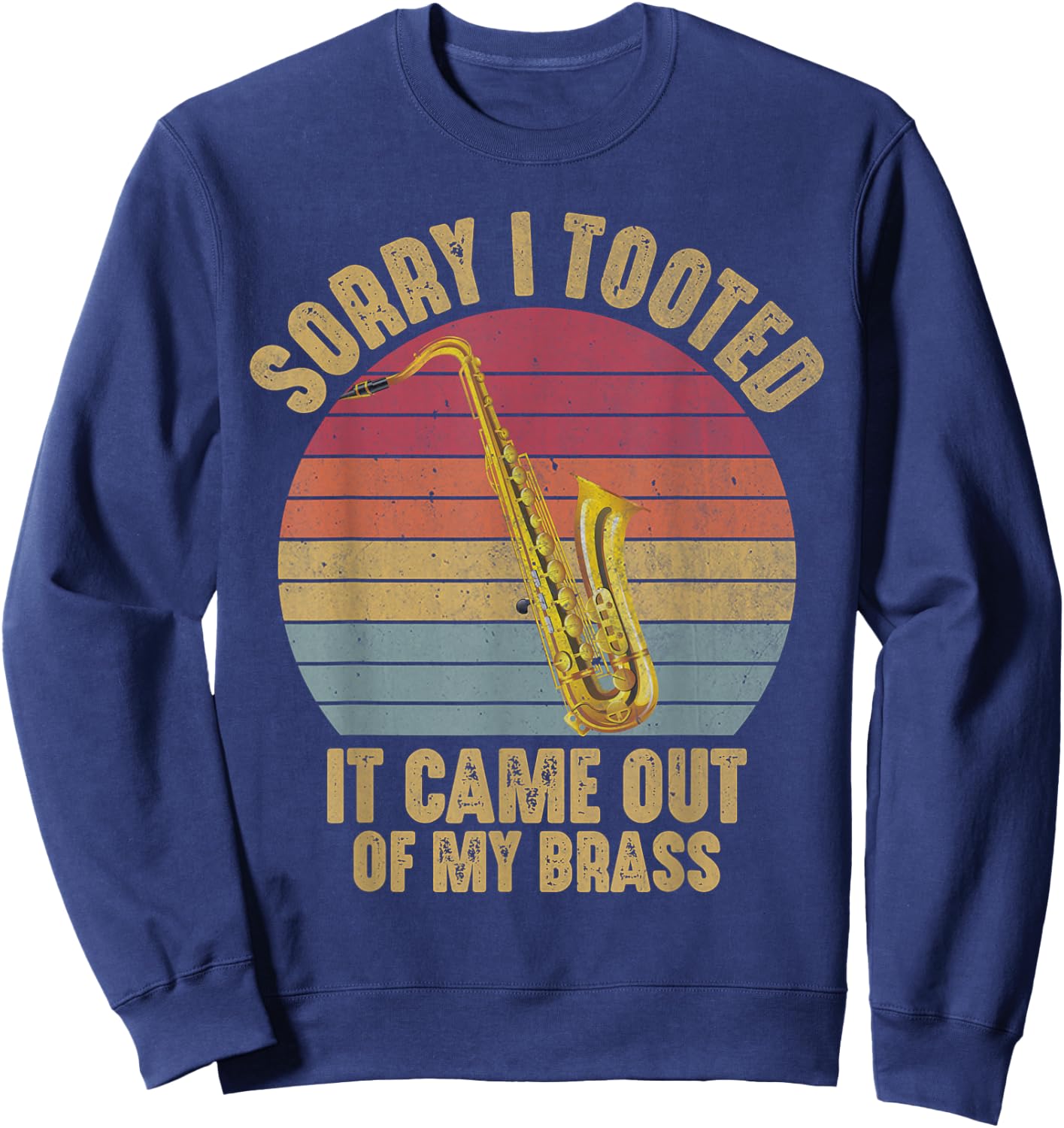 Sorry I Tooted Saxophone Marching Band Funny Saxophonist Men Sweatshirt - Sweatshirt | Navy