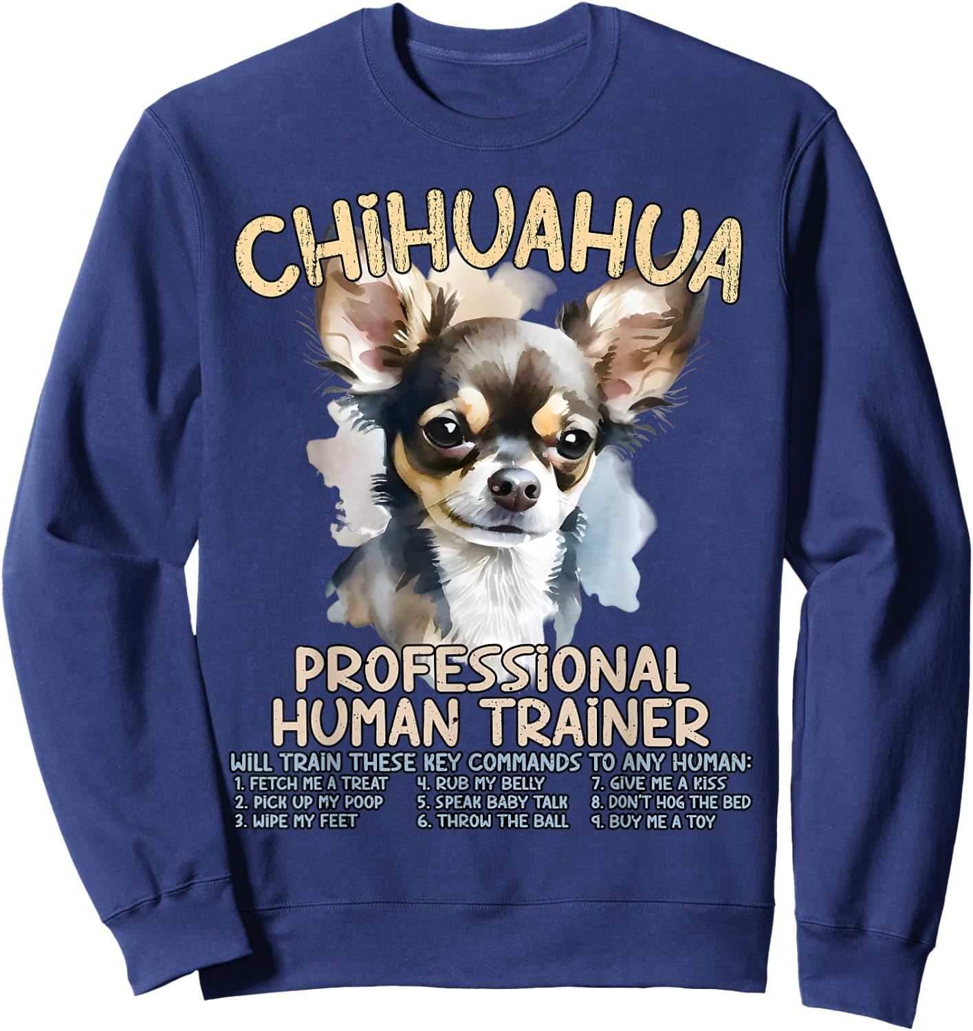 Chihuahua Professional Human Trainer Funny Chihuahuas Pets Sweatshirt - Sweatshirt | Navy