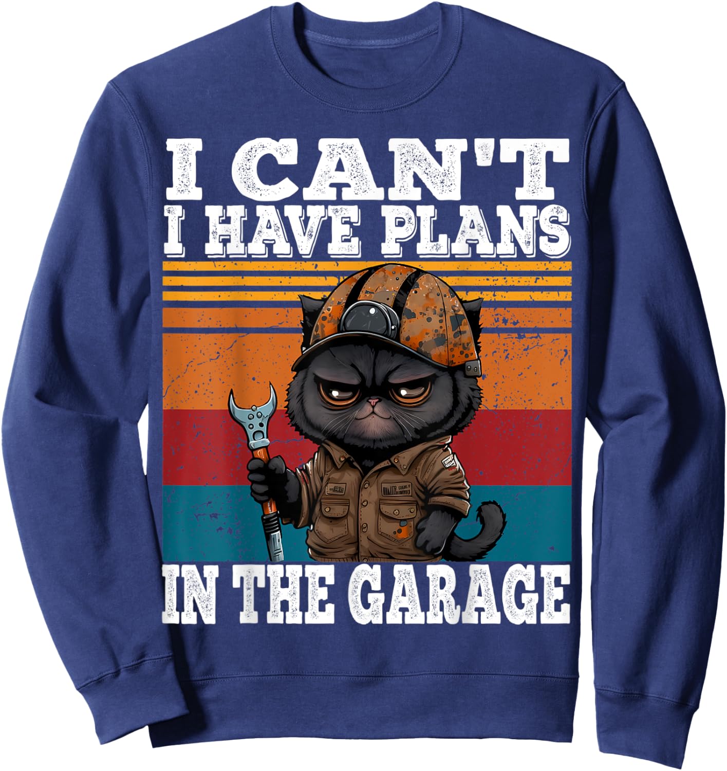 I Can't I Have Plans In The Garage Car Mechanics Funny Cat Sweatshirt - Sweatshirt | Navy